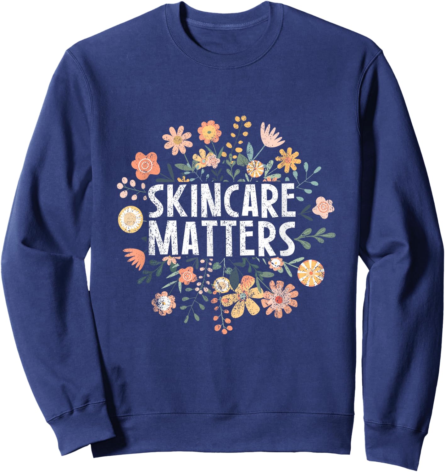 Vintage Skincare Matters Flowers Skin Esthetician Skincare Sweatshirt - Sweatshirt | Navy
