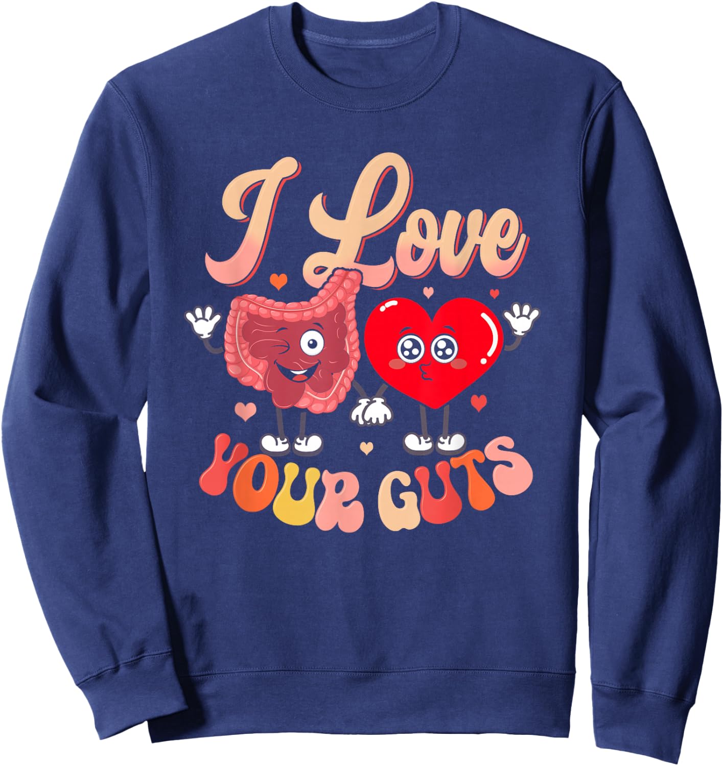 I Love Your Guts Valentines Day GI Nurse Gastroenterologist Sweatshirt - Sweatshirt | Navy