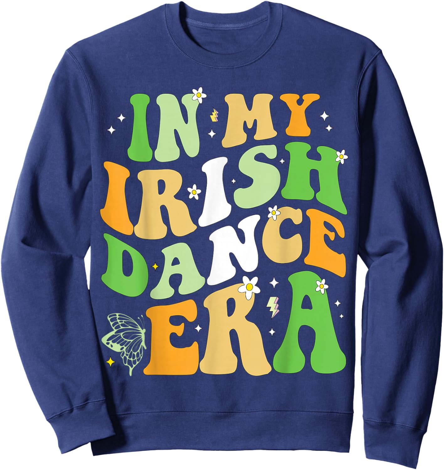 in My Irish Dance Era St Patricks Day Girls Women Irish Sweatshirt - Sweatshirt | Navy