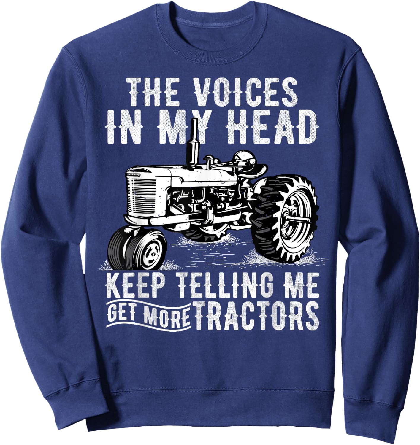 Get More Tractors Funny Quotes Tractors Driver Farmer Gifts Sweatshirt - Sweatshirt | Navy