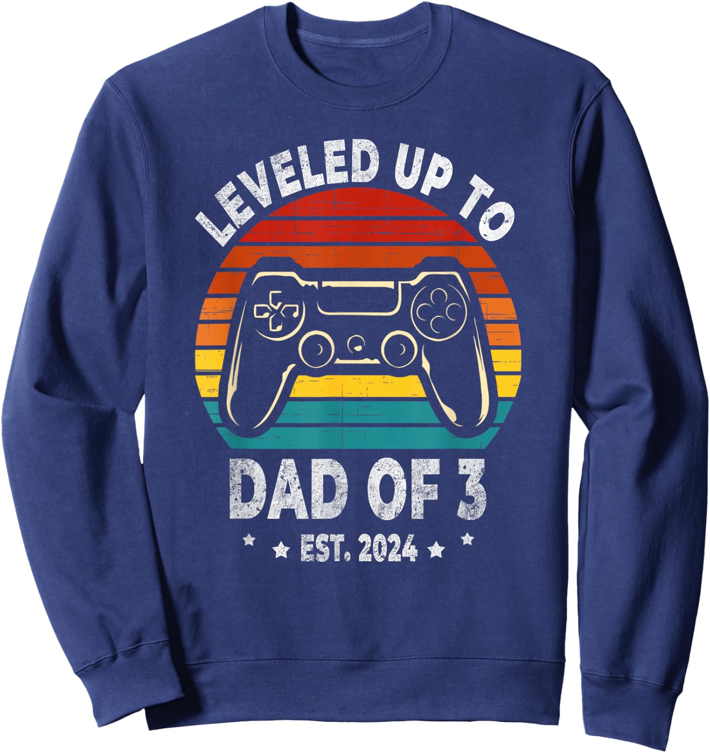 Leveled Up To Dad Of 3 Three Daddy Again 2024 Father's Day Sweatshirt - Sweatshirt | Navy