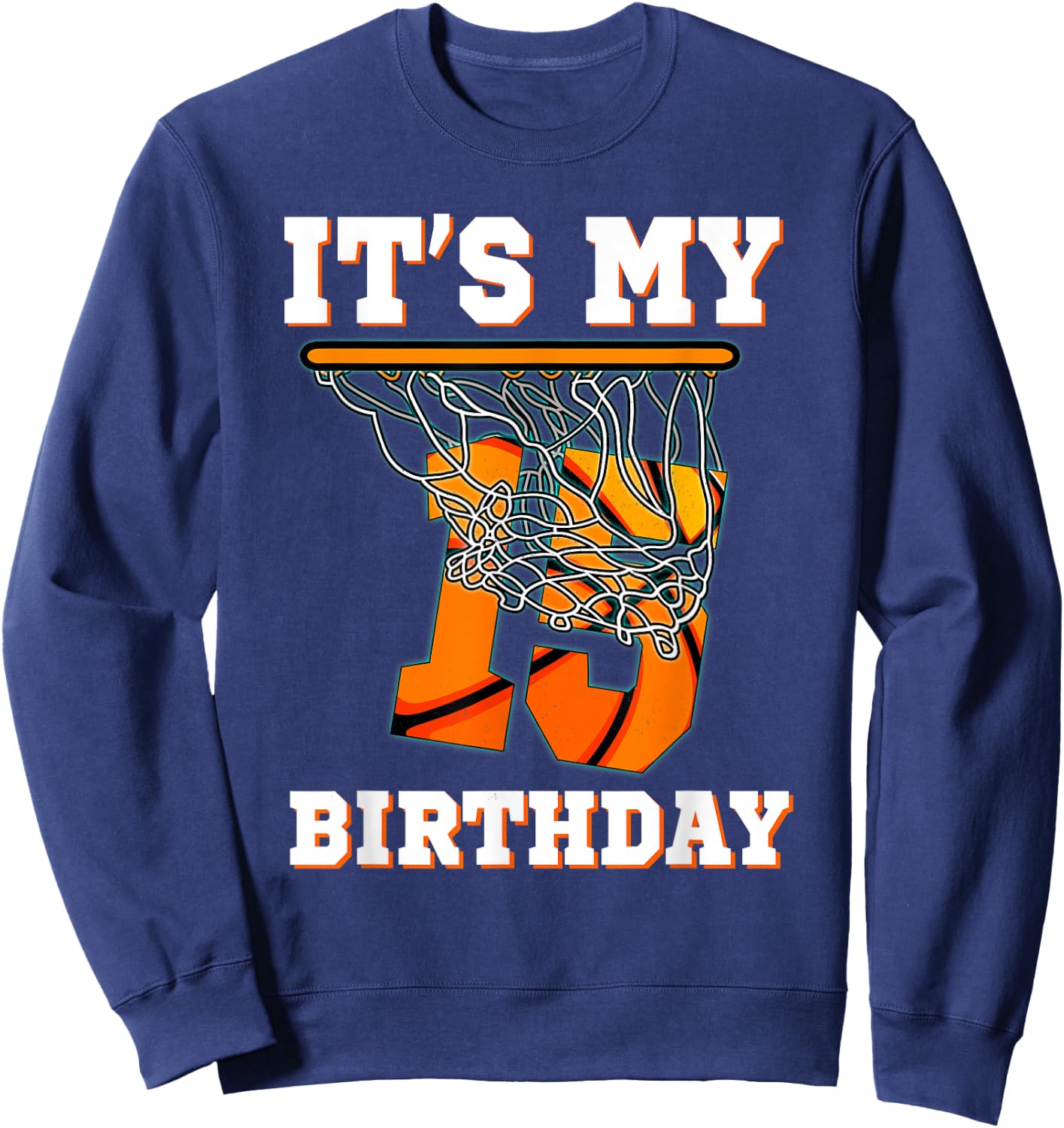 It's My 15th Birthday Basketball Boy Party 15 Years Old Sweatshirt - Sweatshirt | Navy