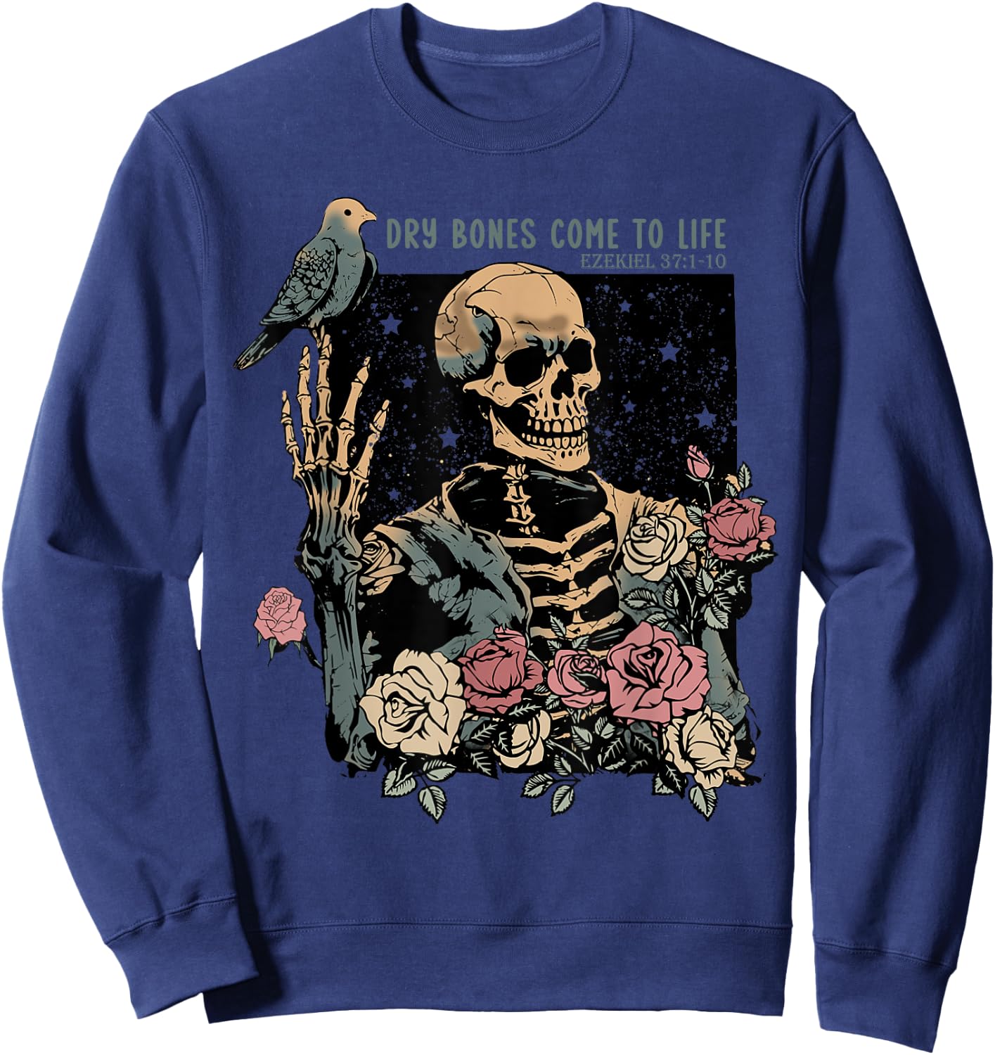 Dry Bones Come To Life, Christian Skeleton, Ezekiel 37:1-10 Sweatshirt - Sweatshirt | Navy
