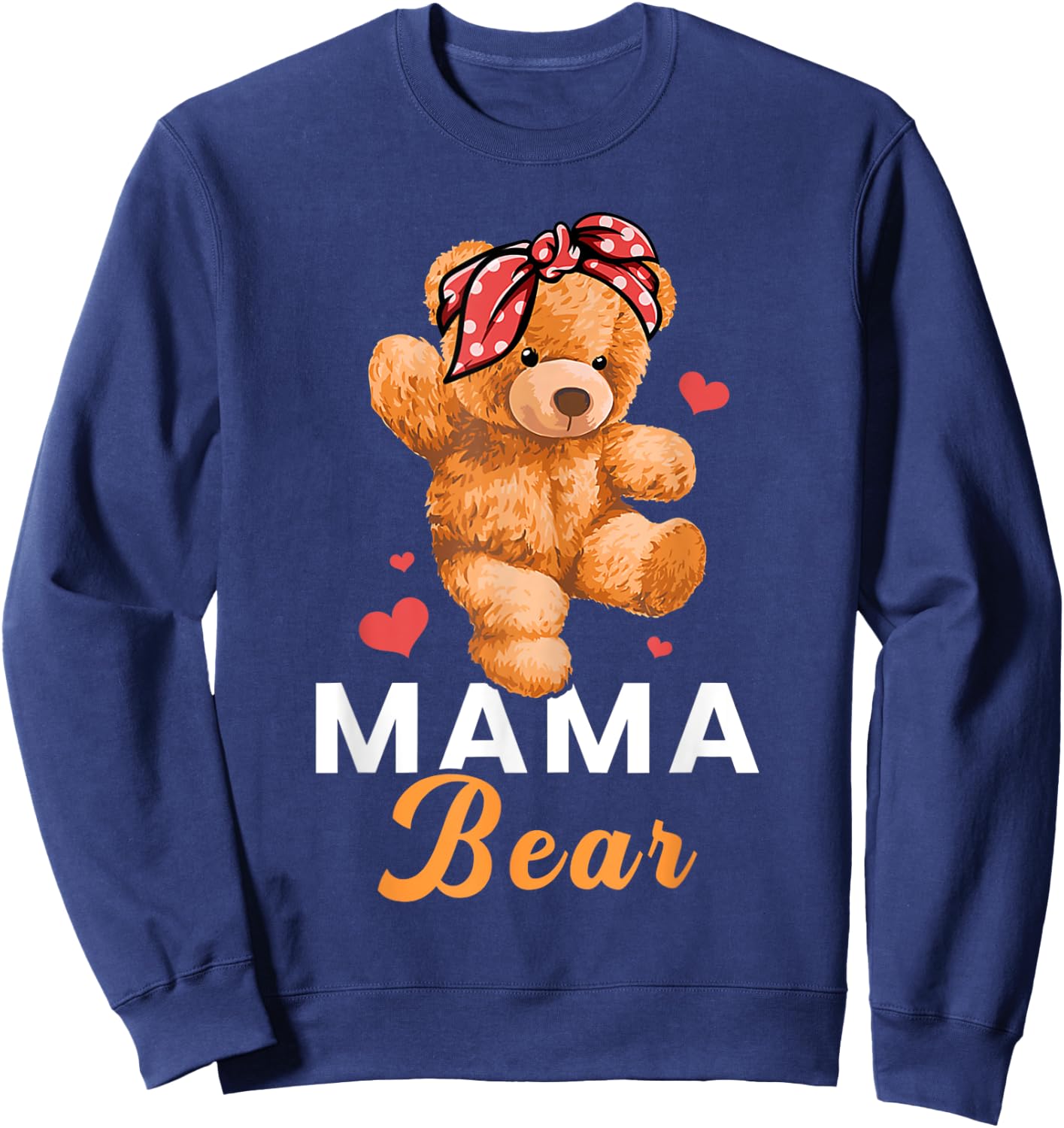 Mama Bear Mothers Day Cute Teddy Mom Momma Mommy Sweatshirt - Sweatshirt | Navy