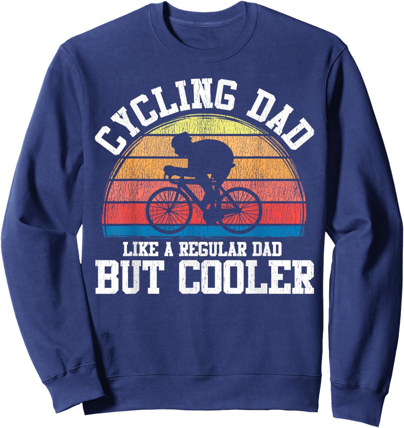 Funny Cycling Dad Like A Regular Dad But Cooler Gift Sweatshirt - Sweatshirt | Navy
