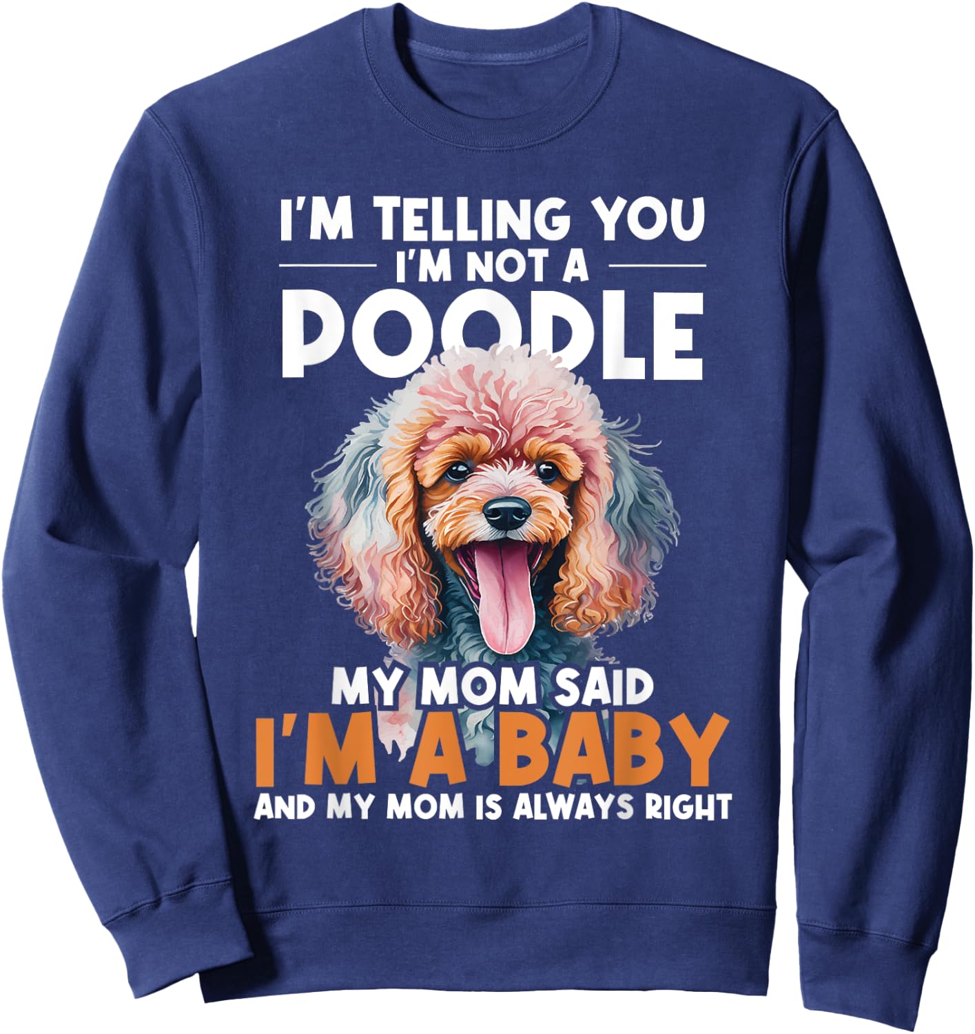 I'm Telling You I'm Not A Poodle - Dog Trainer Pet Breeder Women Kids Sweatshirt - Sweatshirt | Navy