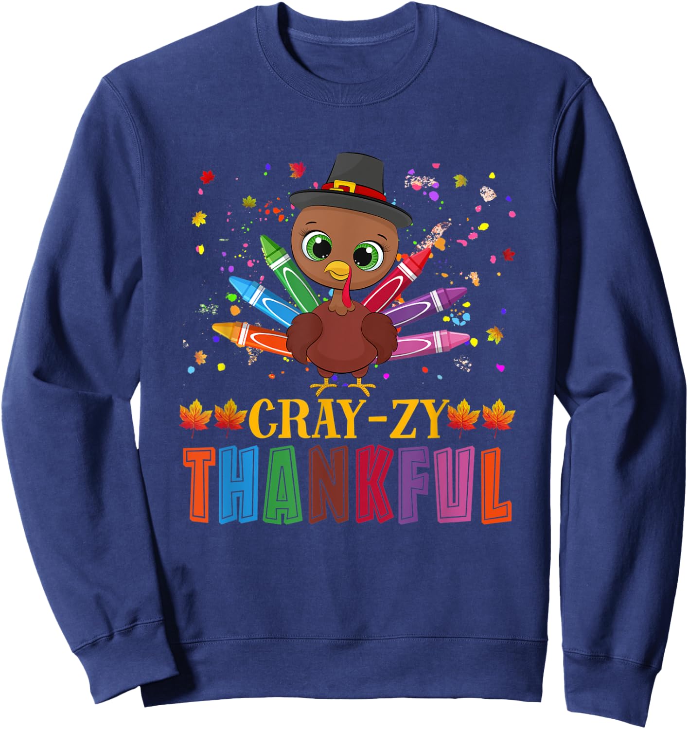 Thanksgiving Turkey Cray-zy Thankful CrayOn Sweatshirt - Sweatshirt | Navy