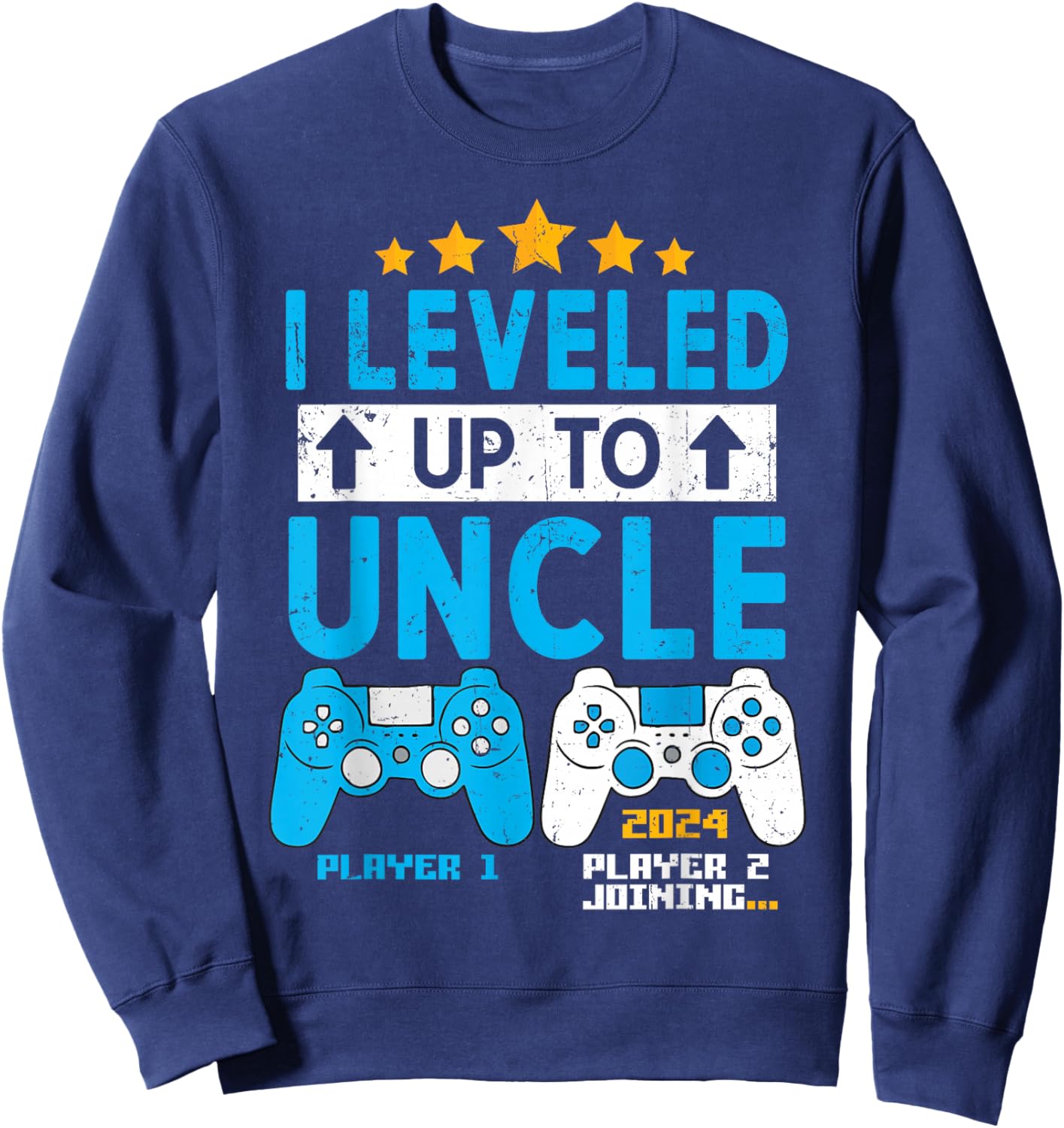 I Leveled Up To Uncle 2024 Gamer Soon To Be Uncle 2024 Sweatshirt - Sweatshirt | Navy