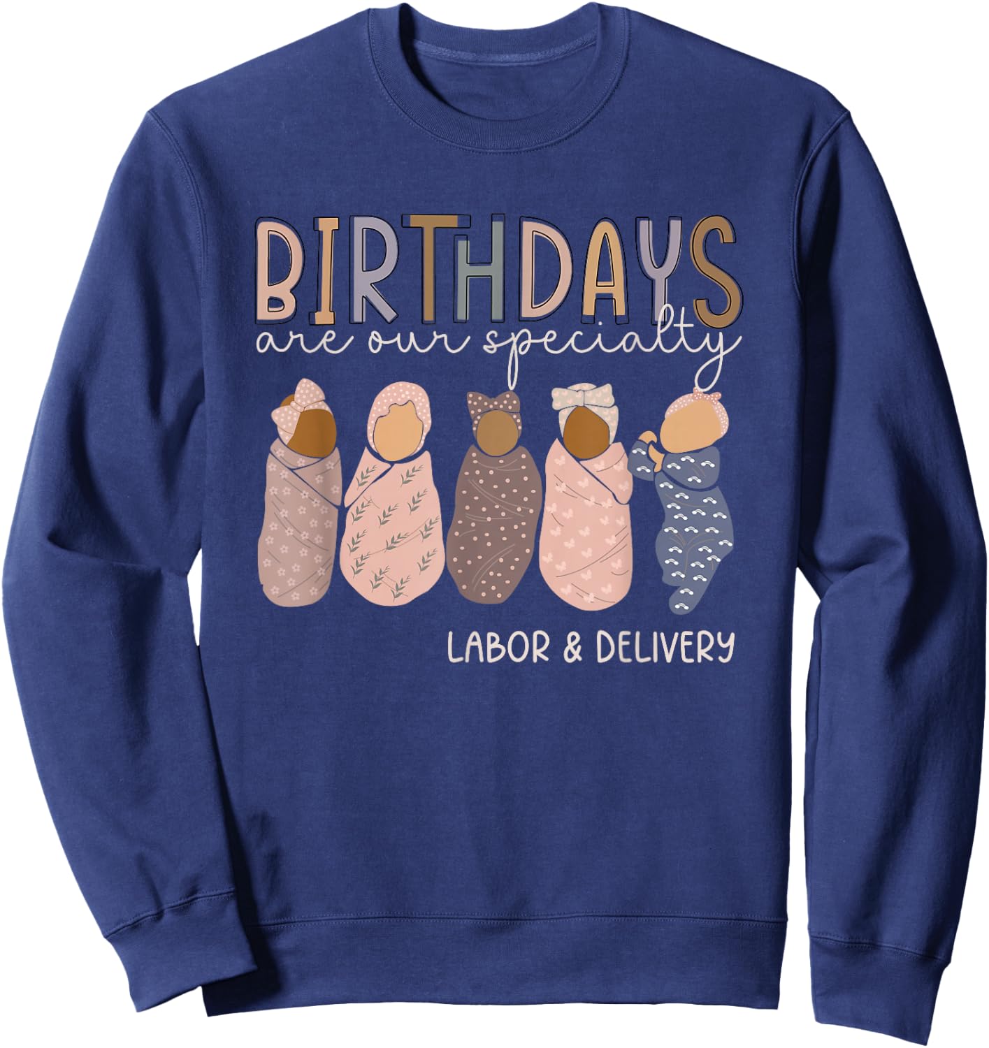 Labor and Delivery Birthdays Are Our Specialty L & D Nurse Sweatshirt - Sweatshirt | Navy