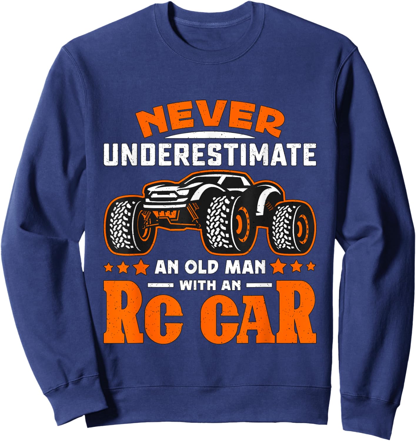 Never Underestimate An Old Man With RC Car RC Model Racing Sweatshirt - Sweatshirt | Navy