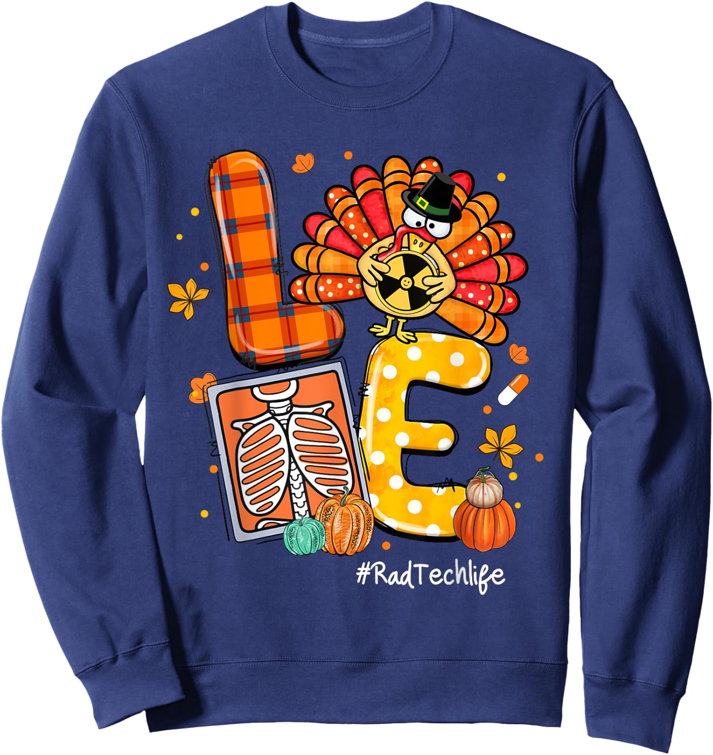 LOVE Turkey Rad Tech Life Radiology Pumpkin Thanksgiving Sweatshirt - Sweatshirt | Navy