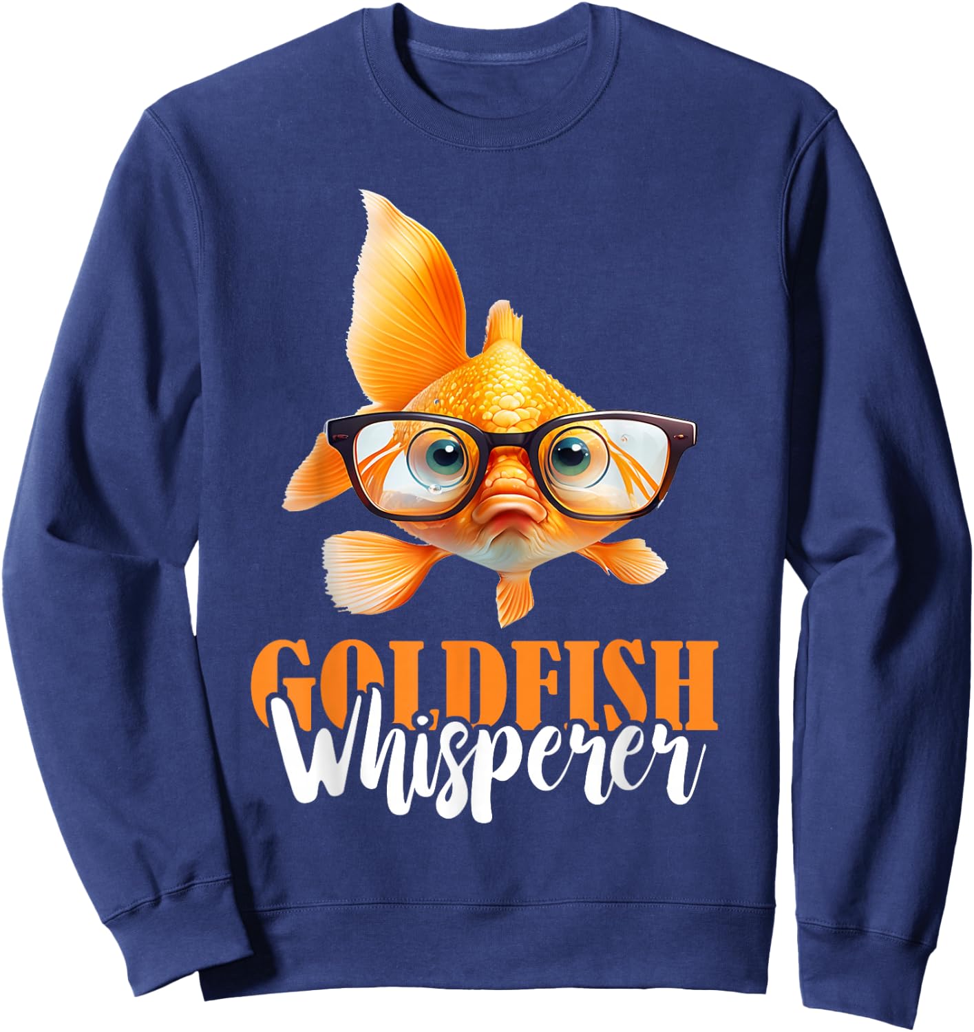 Goldfish Whisperer Fish Lover Goldfish Lover Fishkeeper Sweatshirt - Sweatshirt | Navy