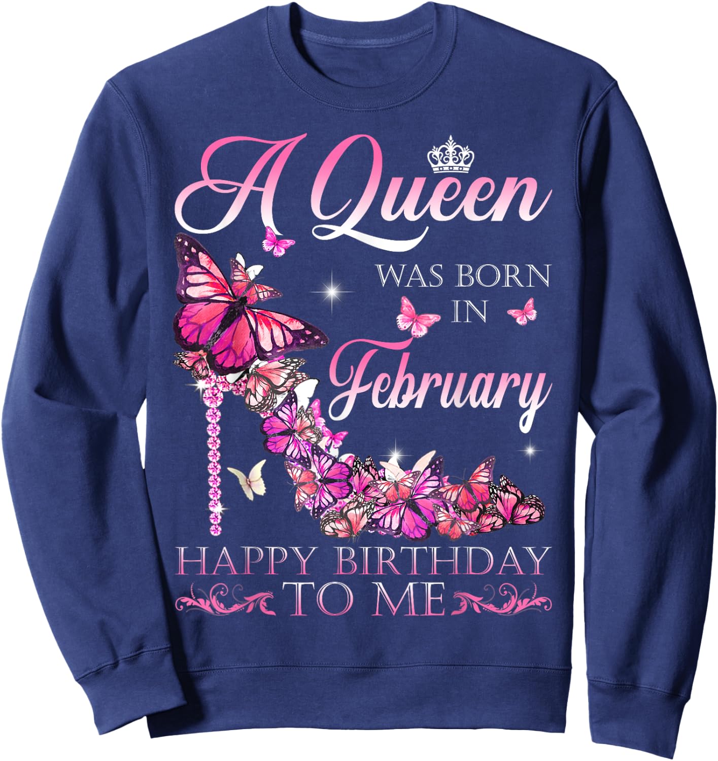 A Queen Was Born In February Happy Birthday To Me Sweatshirt - Sweatshirt | Navy