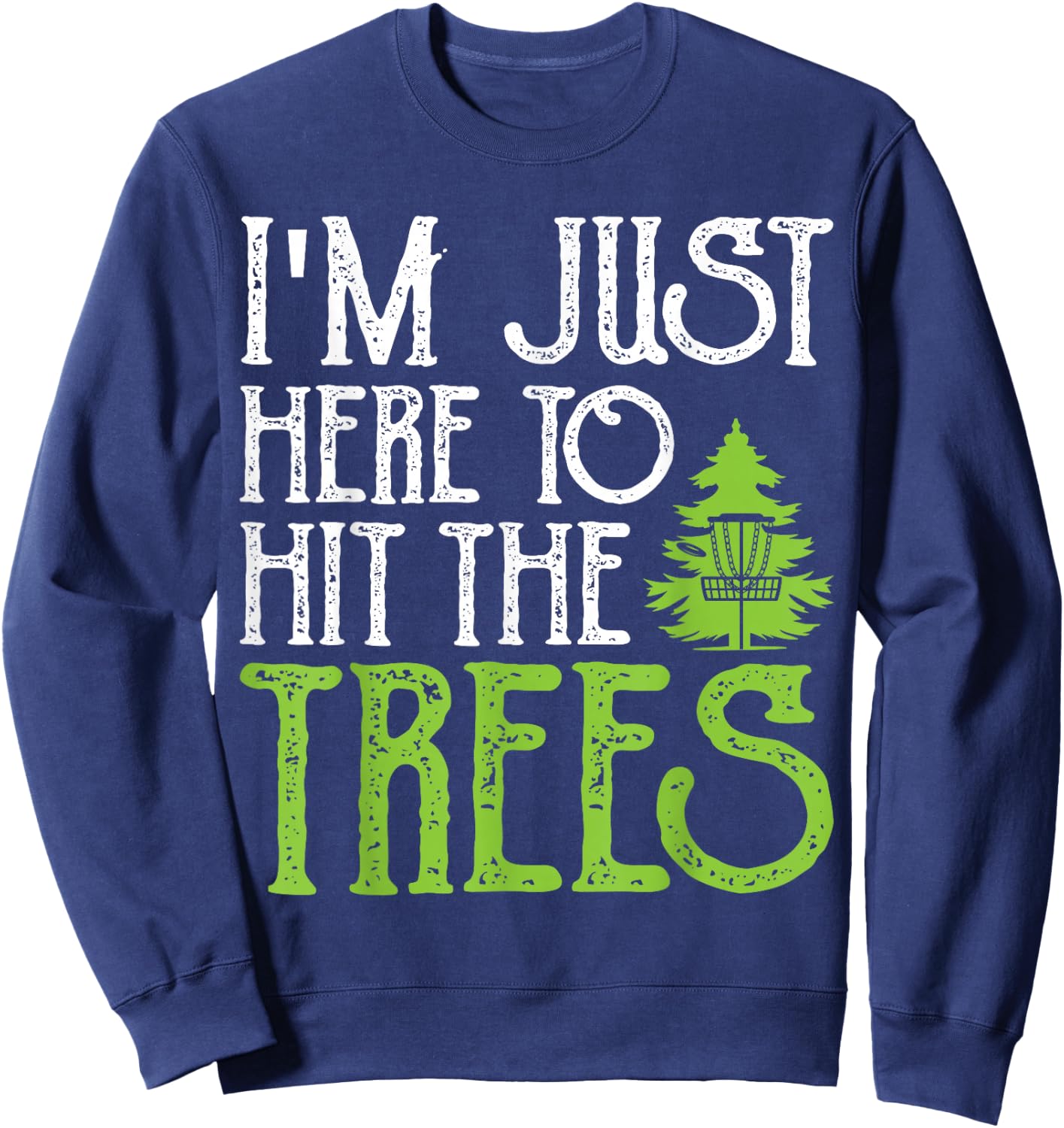In Just Here To Hit The Trees Sweatshirt - Sweatshirt | Navy