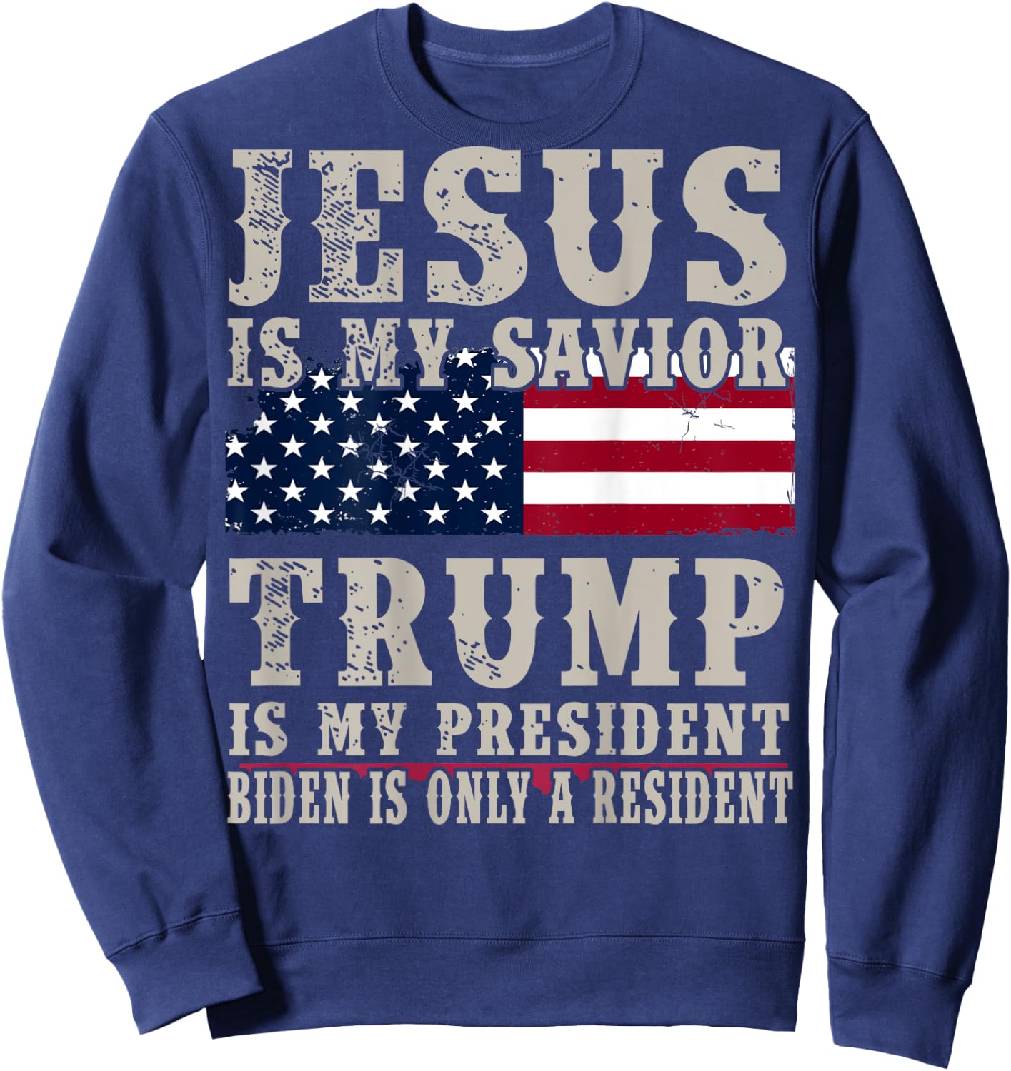 Jesus Is My Savior Trump Is My President (on back) Sweatshirt - Sweatshirt | Navy