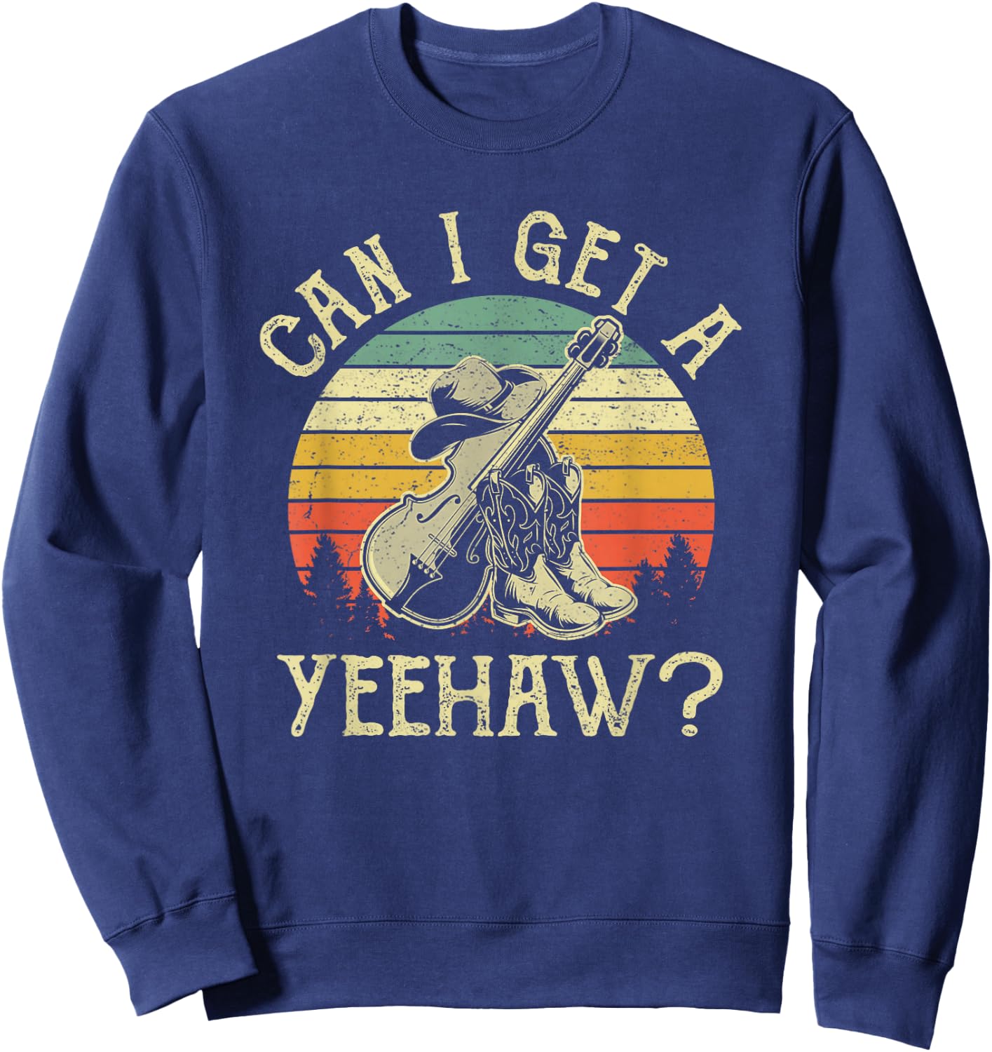 Can I Get A Yeehaw Cowboy Western Life Rodeo Country Music Sweatshirt - Sweatshirt | Navy