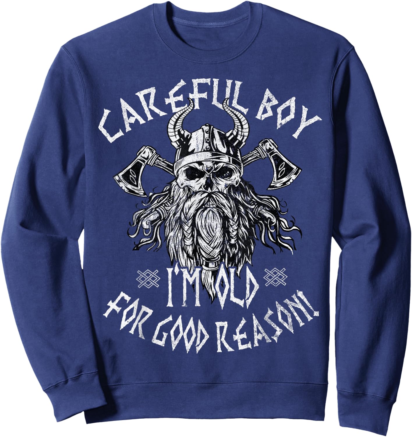 Careful Boy I'm Old For Good Reason Norse Mythology Viking Sweatshirt - Sweatshirt | Navy