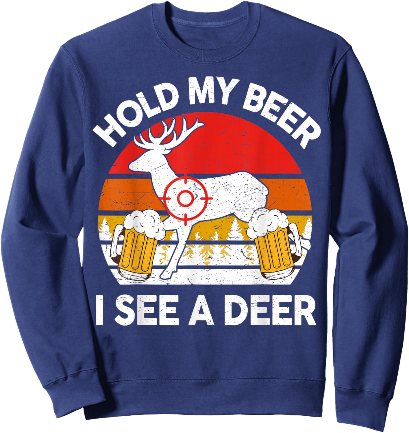 Hold My Beer I See A Deer Hunting Gift Funny Dad Deer Hunter Sweatshirt - Sweatshirt | Navy
