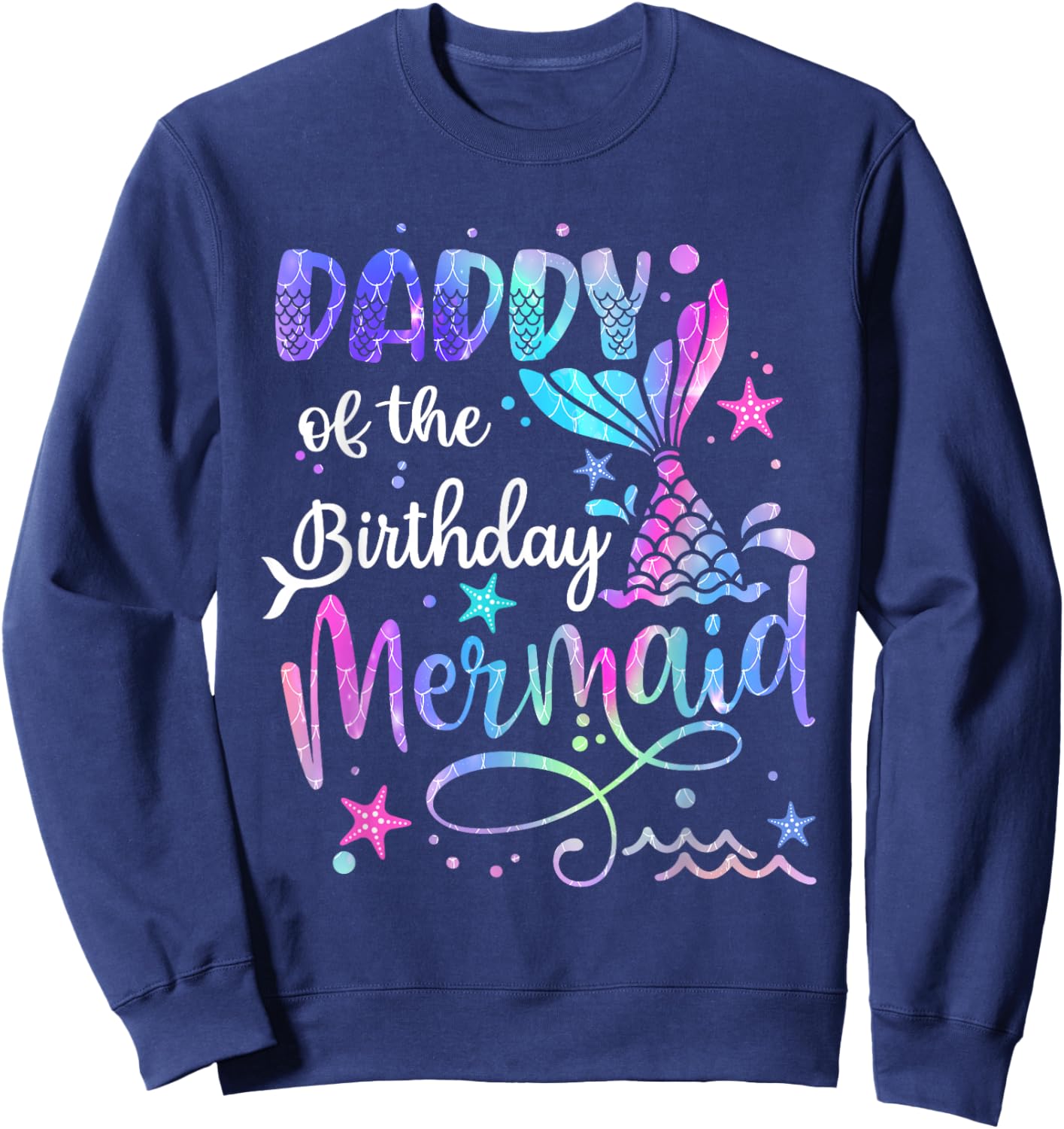 Daddy Of The Birthday Mermaid Matching Family Party Father's Sweatshirt - Sweatshirt | Navy
