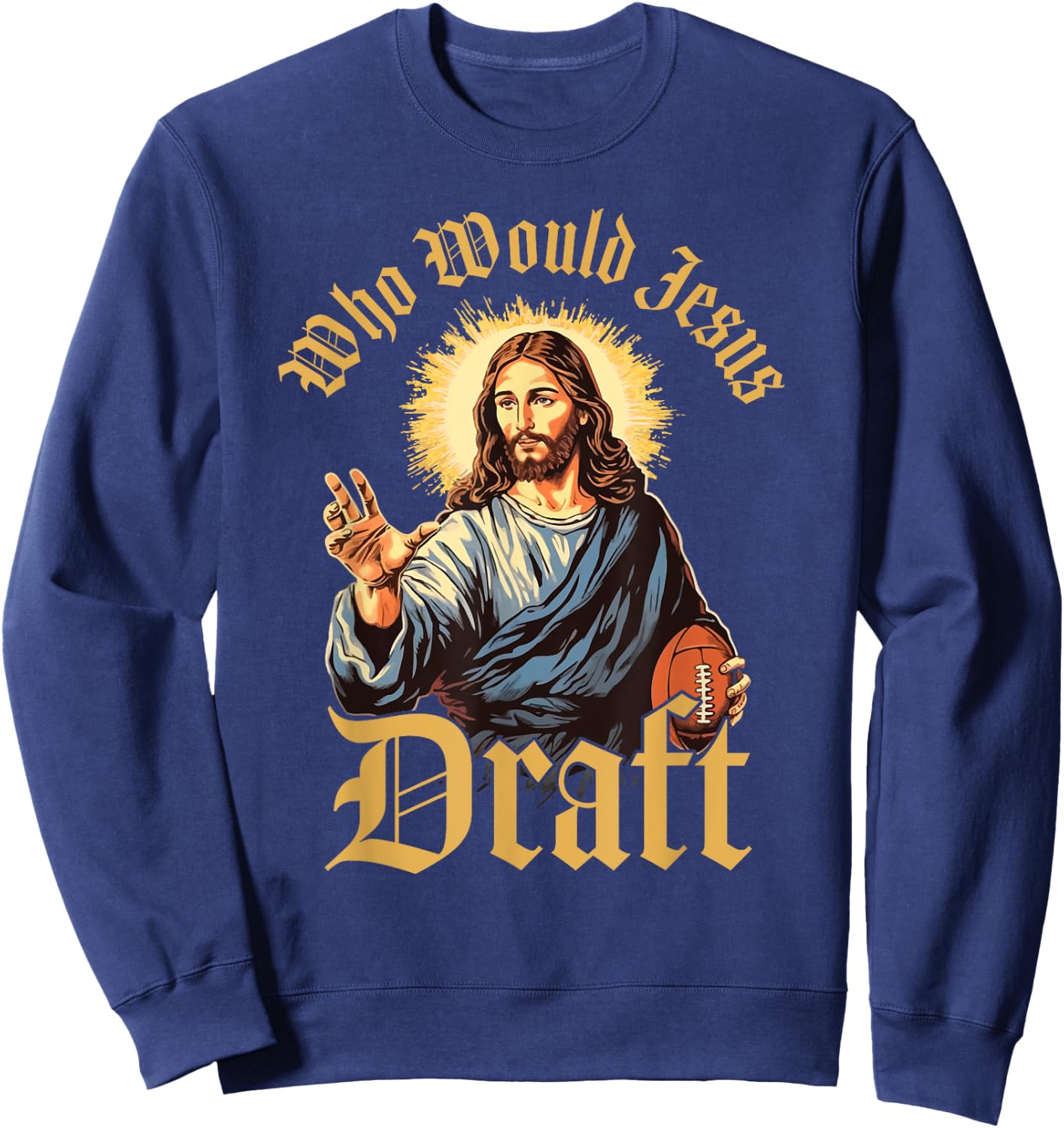 Who Would Jesus Draft Fantasy Football Christian Draft Party Sweatshirt - Sweatshirt | Navy