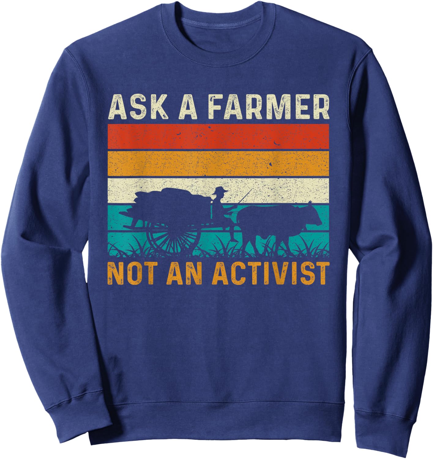 Ask a Farmer Not an Activist Retro Vintage Farmer Farming Sweatshirt - Sweatshirt | Navy
