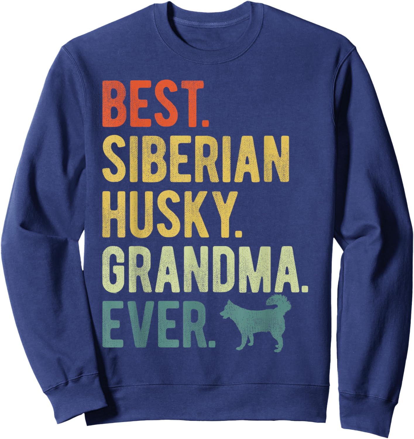 Best Siberian Husky Grandma Ever Dog Lovers Mother's Day Sweatshirt - Sweatshirt | Navy