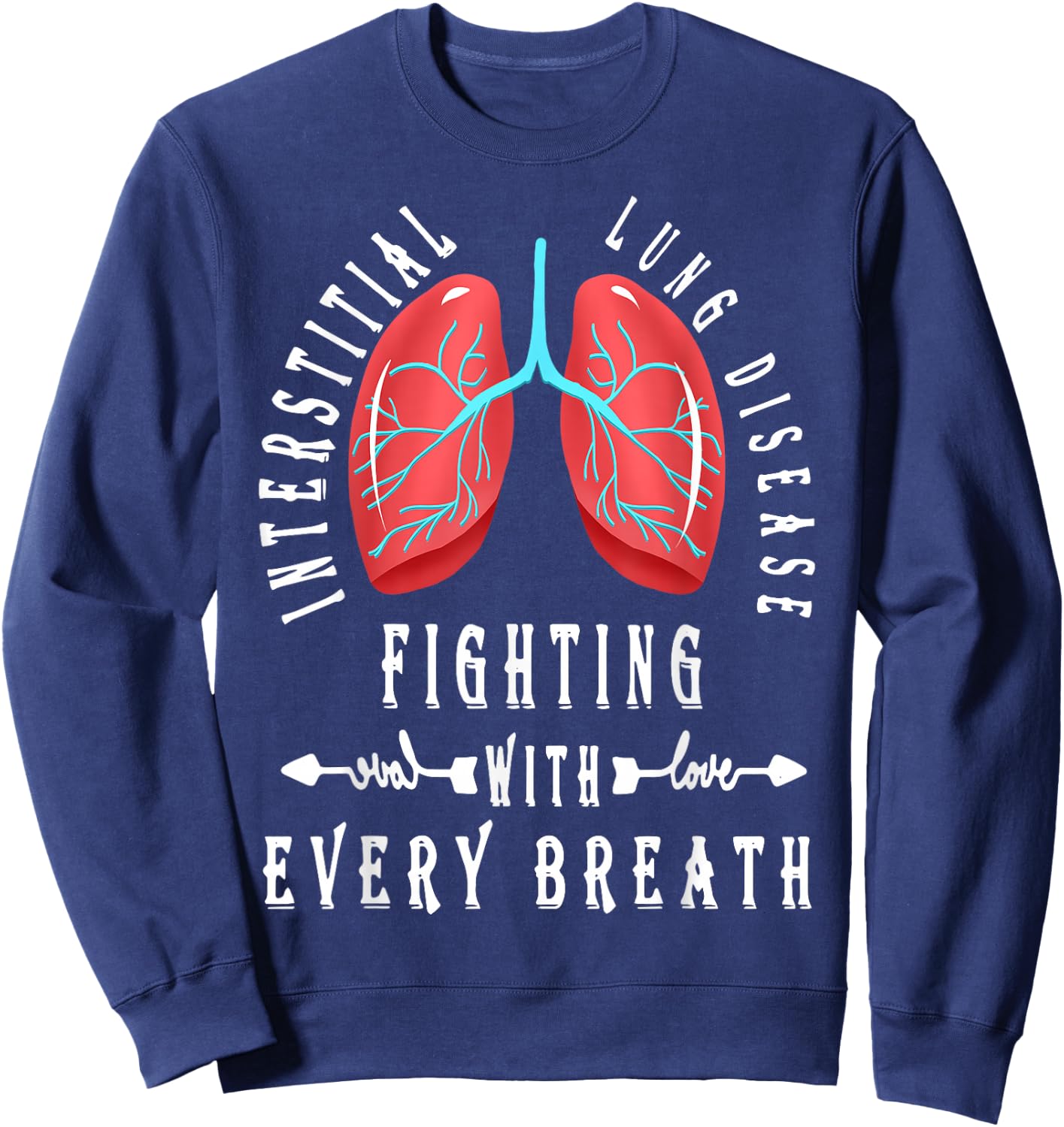 Interstitial Lung Disease Fighting With Every Breath Sweatshirt - Sweatshirt | Navy