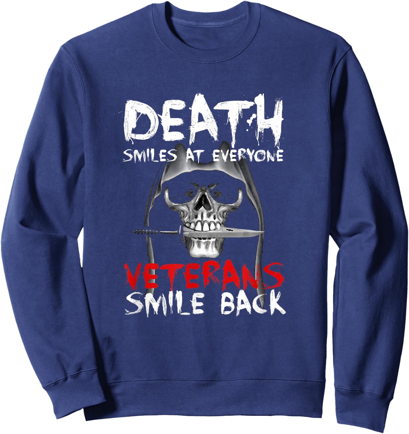 Death Smiles at everyone, veterans smile back Sweatshirt - Sweatshirt | Navy
