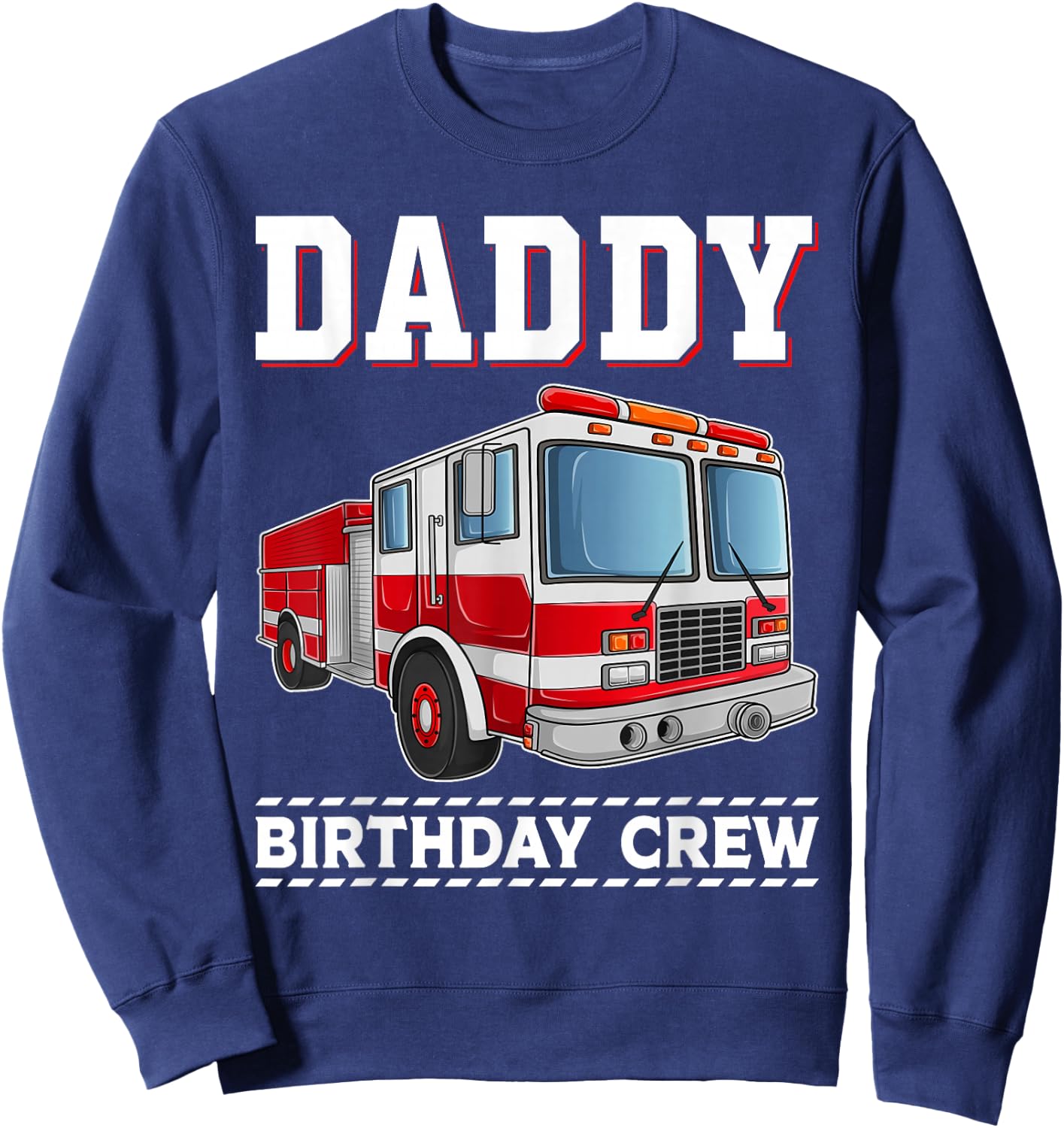 Daddy Birthday Crew Fire Truck Themed Family Matching Sweatshirt - Sweatshirt | Navy