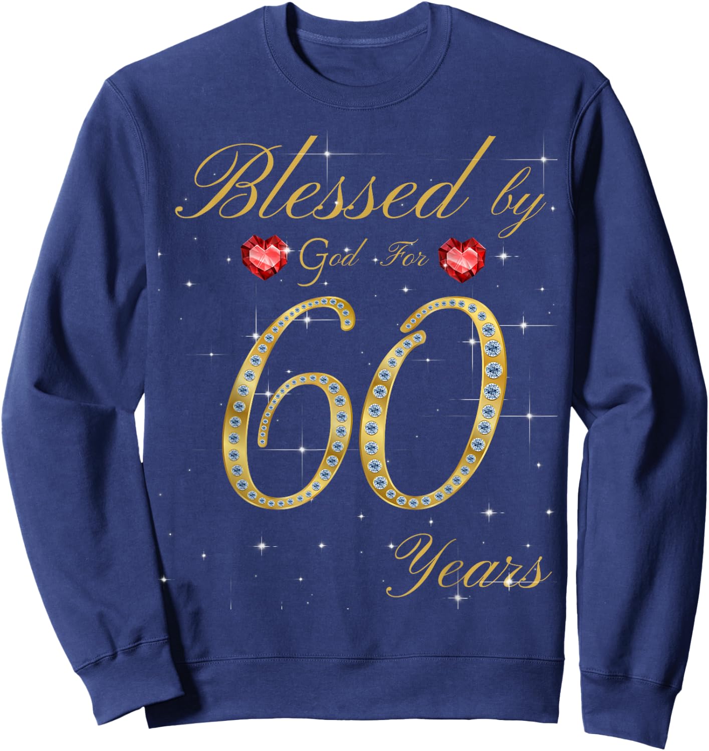 Blessed By God For 60 Years Old 60th Birthday Sweatshirt - Sweatshirt | Navy