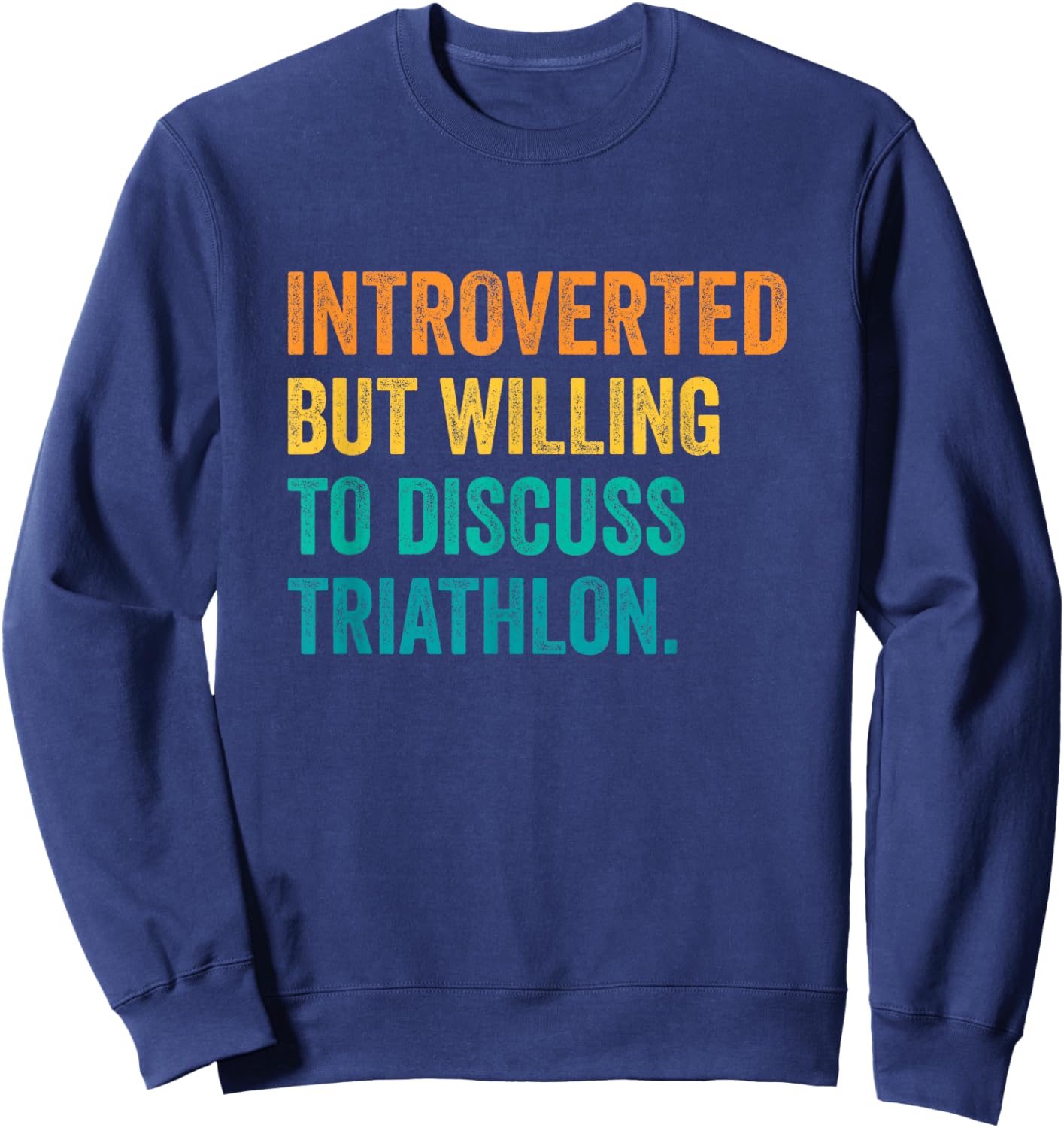 Introverted But Willing to Discuss Triathlon Running Sports Sweatshirt - Sweatshirt | Navy