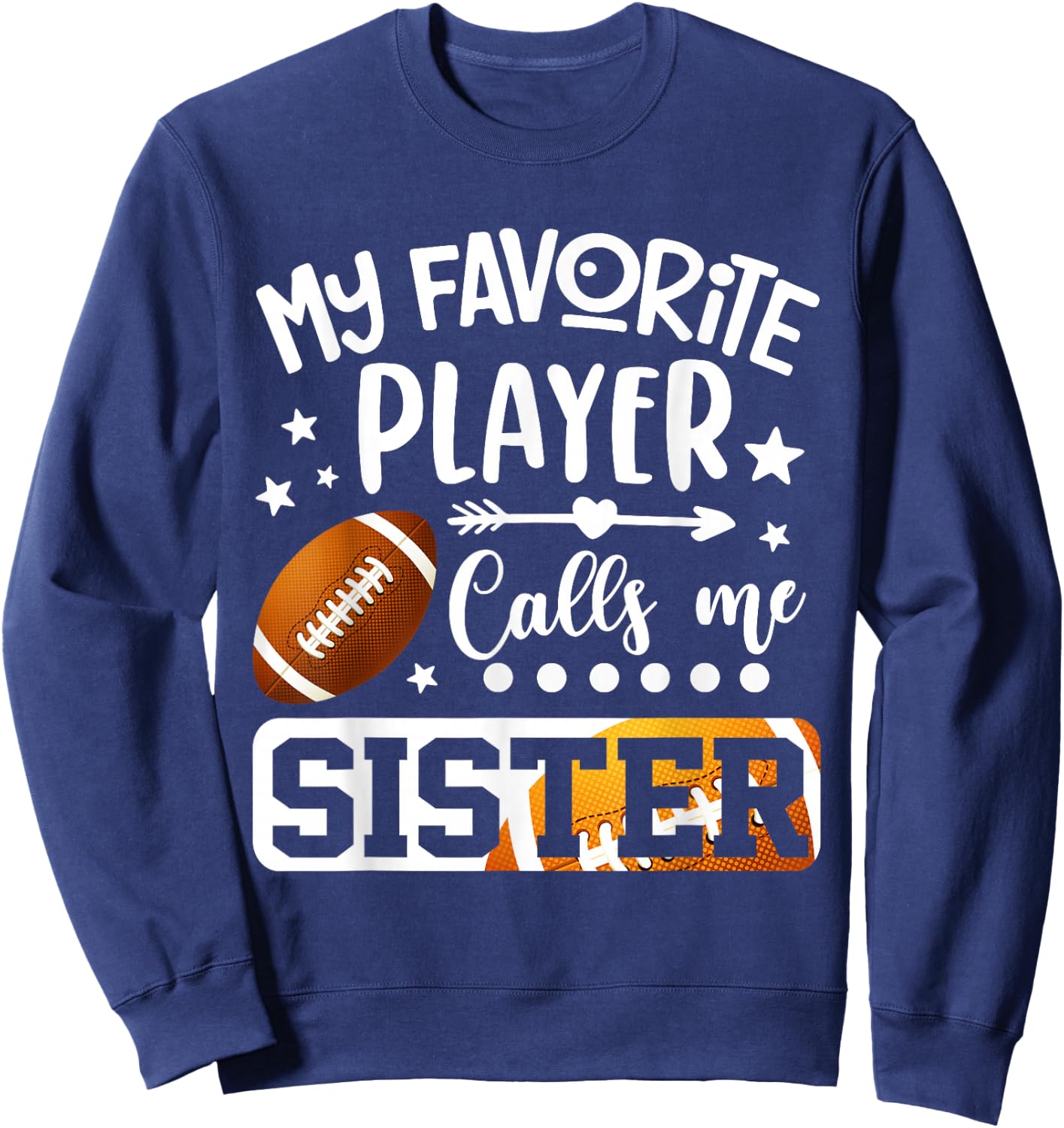 My Favorite Football Player Calls Me Sister Sweatshirt - Sweatshirt | Navy