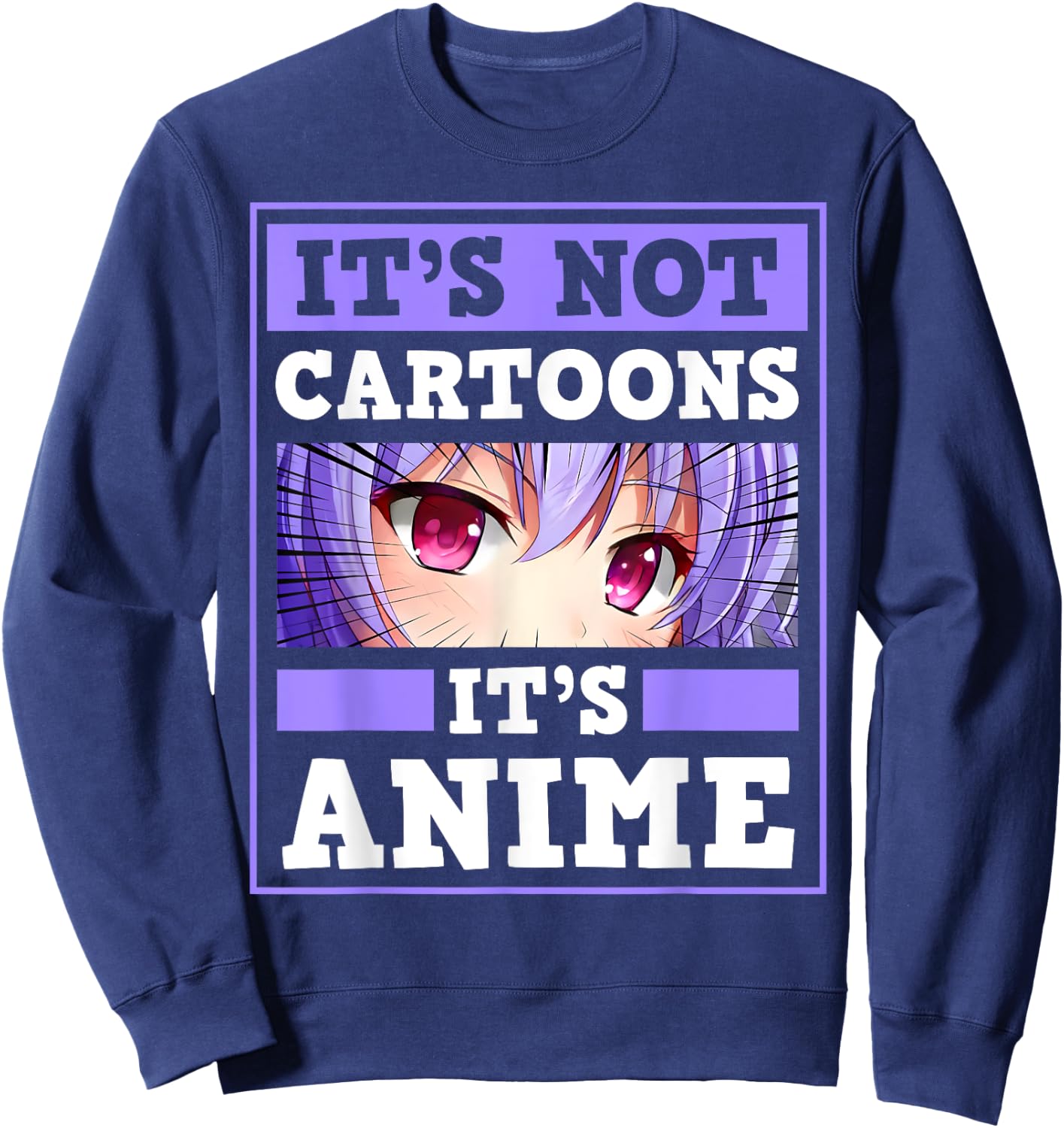 It's Not Cartoon It's Anime Kawaii Japanese Anime Girl Otaku Sweatshirt - Sweatshirt | Navy