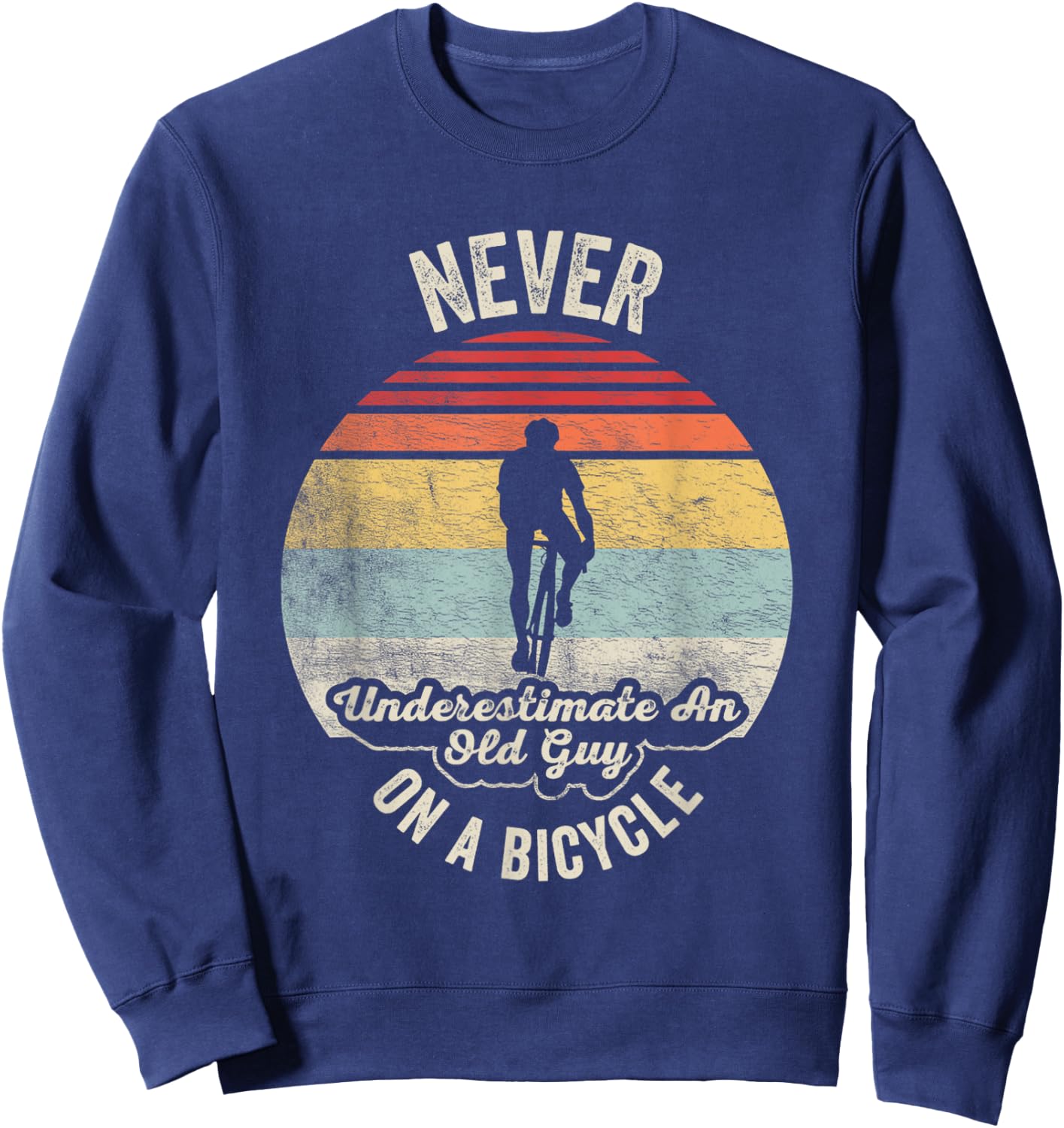 Vintage Never Underestimate An Old Guy On A Bicycle Cycling Sweatshirt - Sweatshirt | Navy