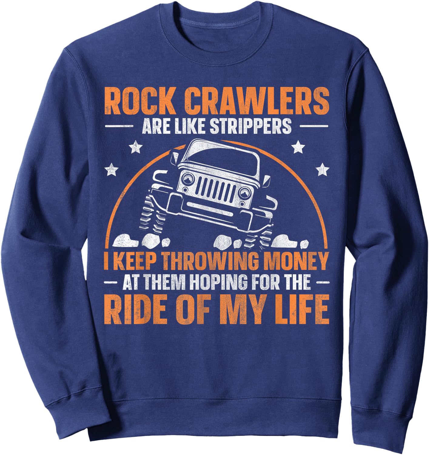 Offroad Rock Crawling 4x4 Quote for a Rock Crawler Lover Sweatshirt - Sweatshirt | Navy