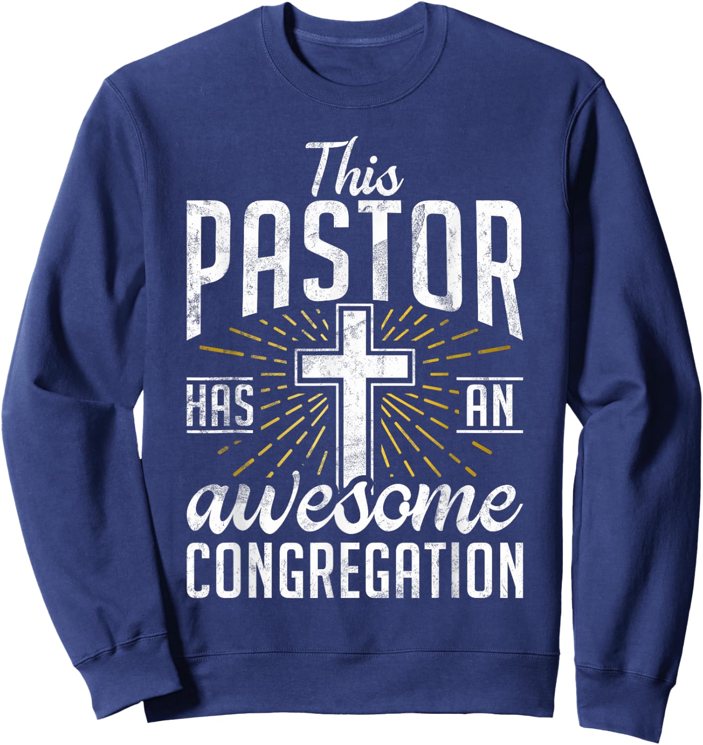 This Pastor has an awesome congregation Pastor Sweatshirt - Sweatshirt | Navy