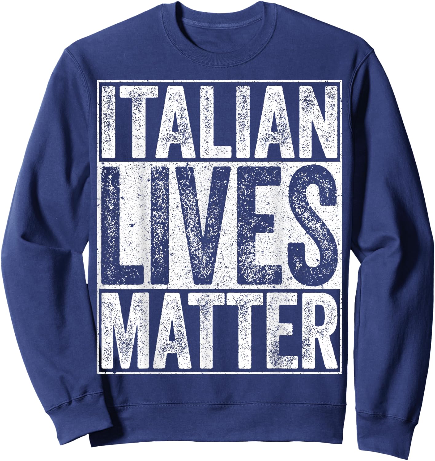 Italian Lives Matter Italy Shirt Sweatshirt - Sweatshirt | Navy