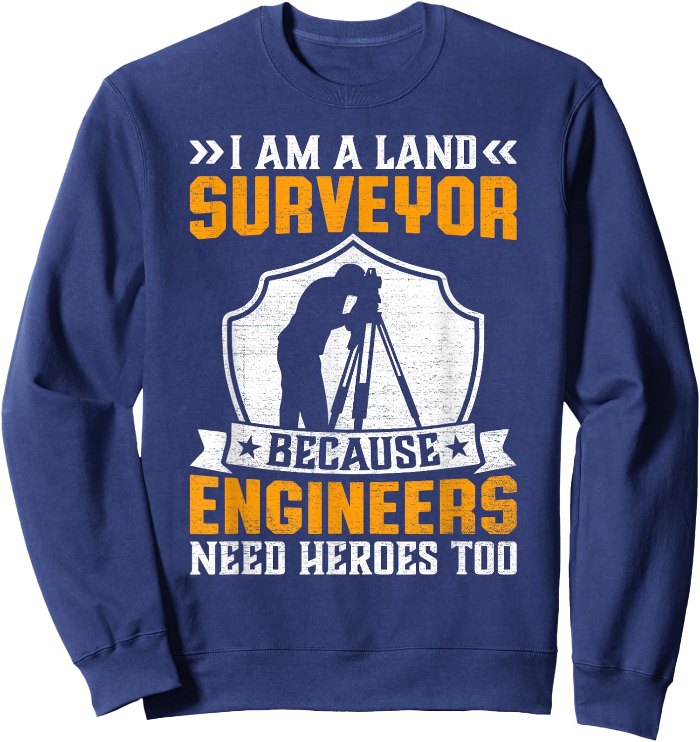 I'm a Land Surveyor Cartographer - Land Examiner Surveying Sweatshirt - Sweatshirt | Navy