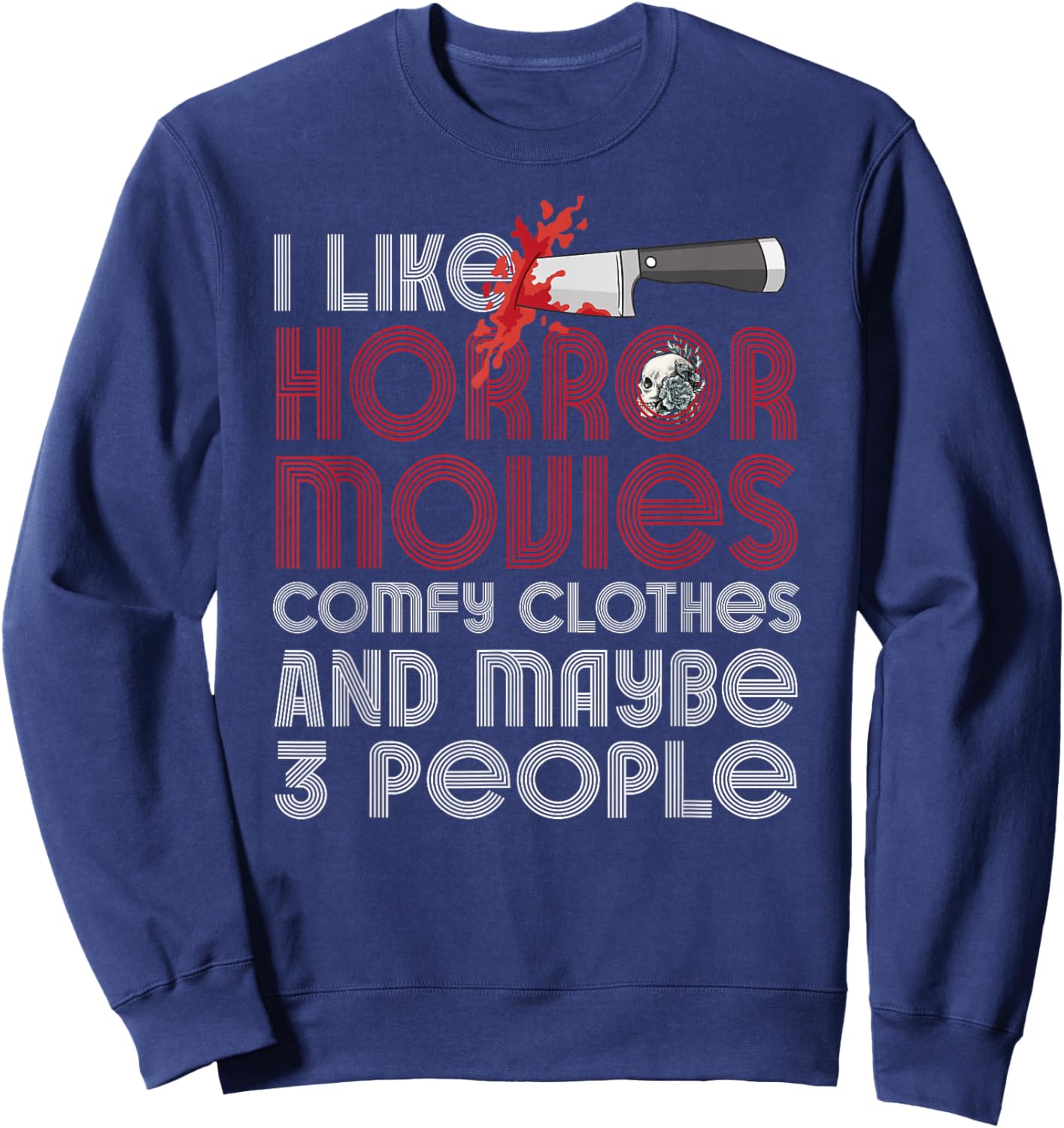 I Like Horror Movies Comfy Clothes And Maybe 3 People Funny Sweatshirt - Sweatshirt | Navy