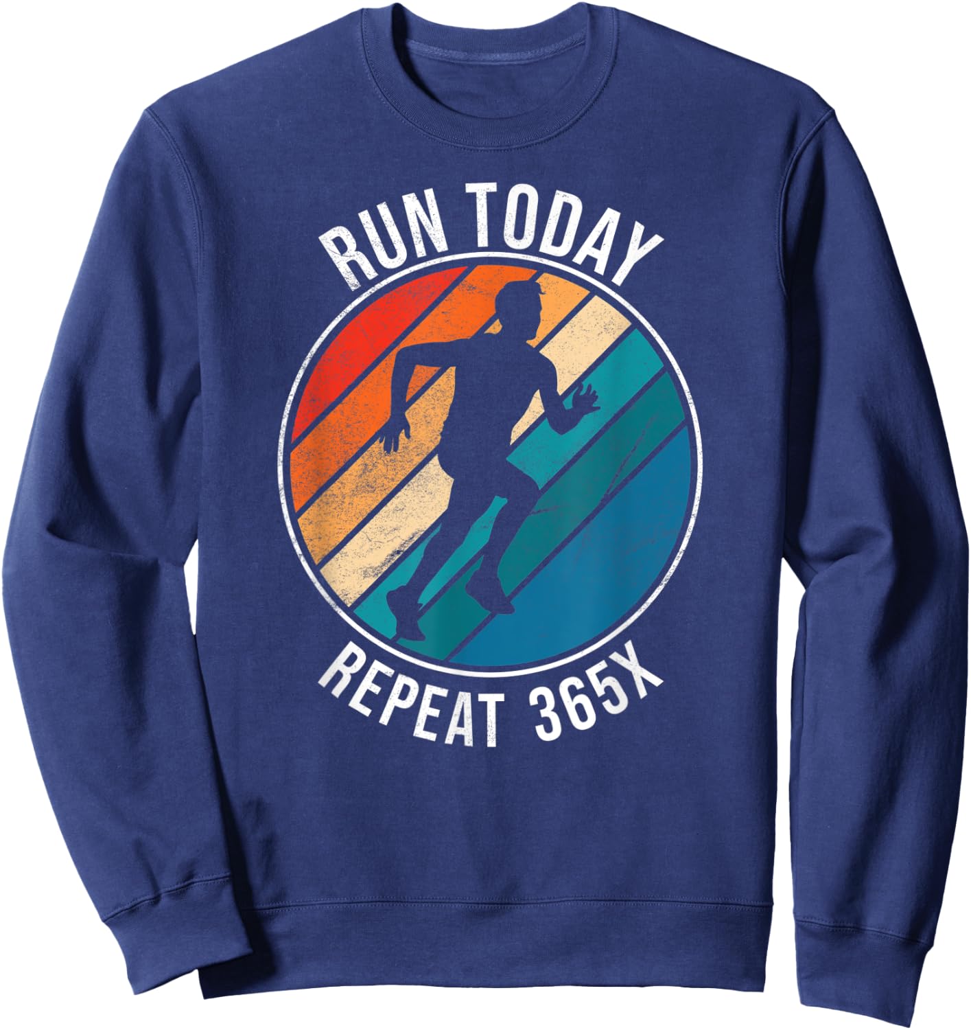 Run Today Repeat 365 - Running Streak Runner Sweatshirt - Sweatshirt | Navy