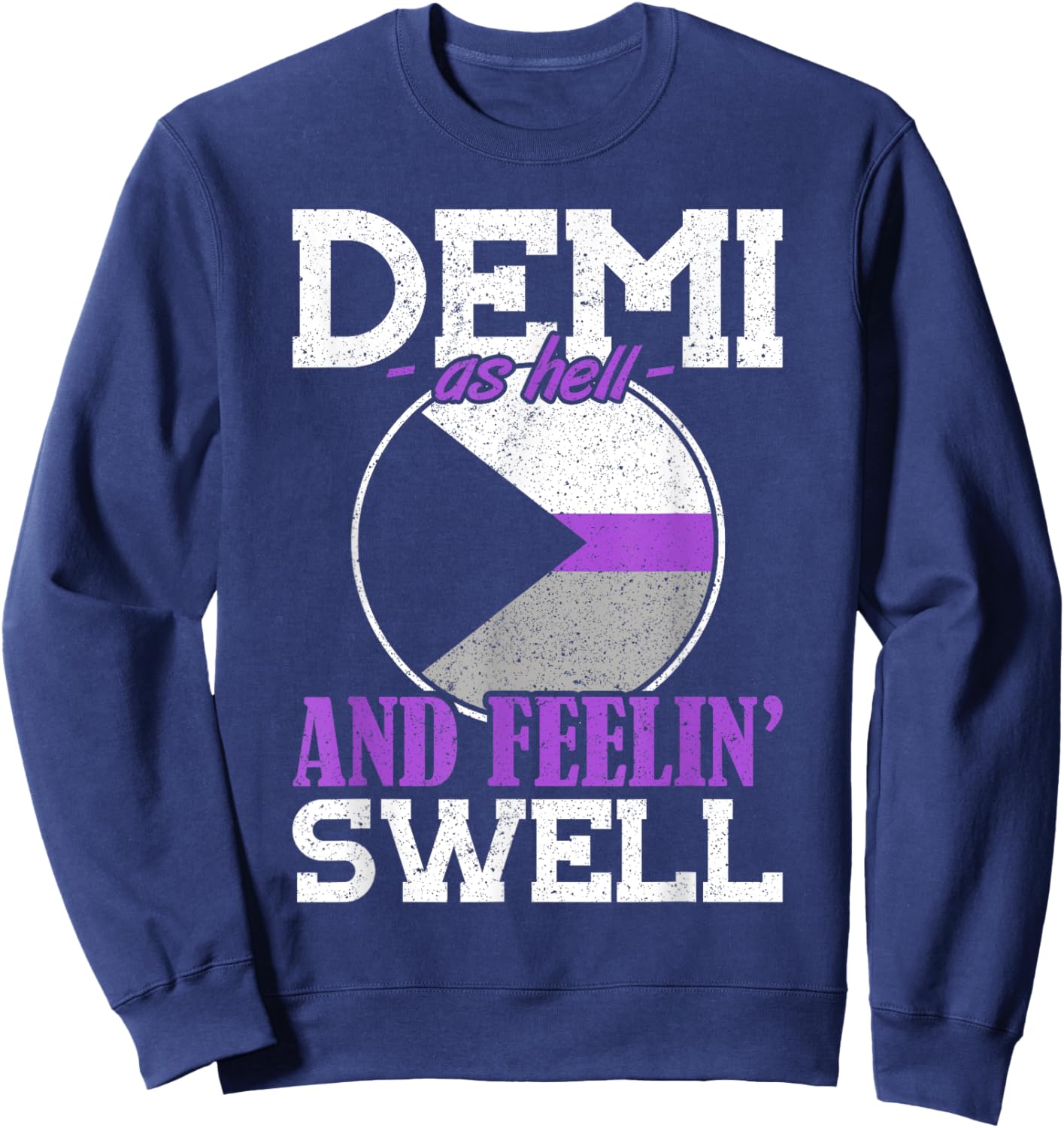 Demi As Hell And Feelin' Swell Demisexuality Sweatshirt - Sweatshirt | Navy