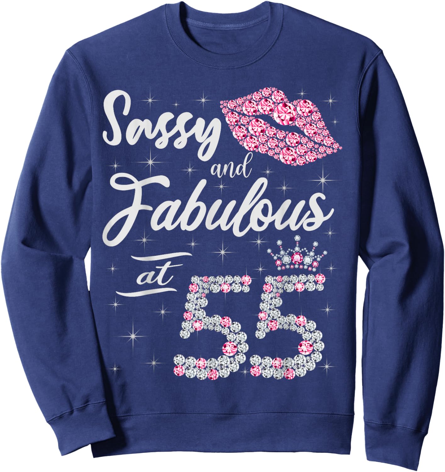 Sassy and Fabulous at 55 55Th Crown Lips Birthday Women Gift Sweatshirt - Sweatshirt | Navy