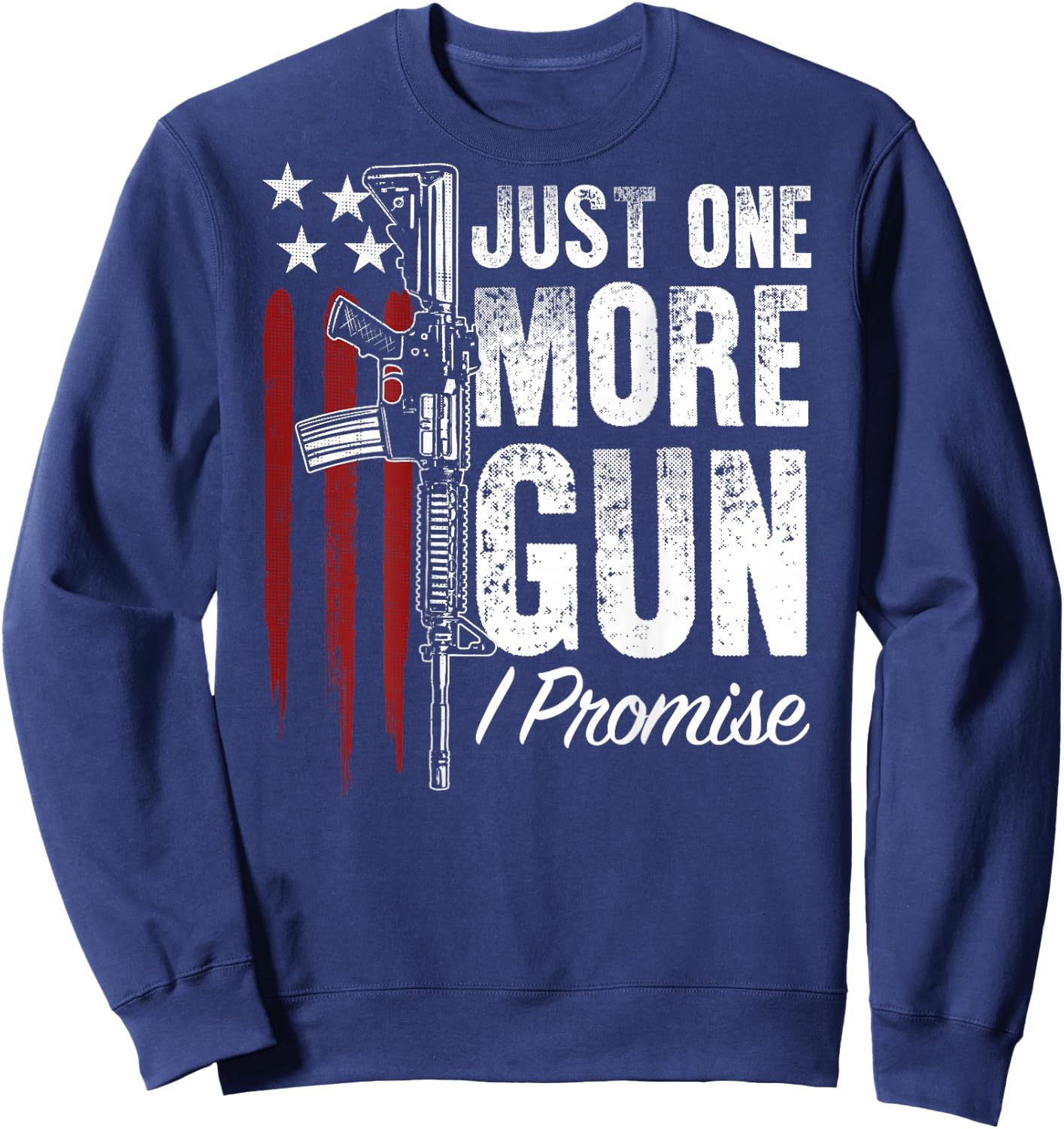 Just One More Gun I Promise Gun Rights American Flag On Back Sweatshirt - Sweatshirt | Navy
