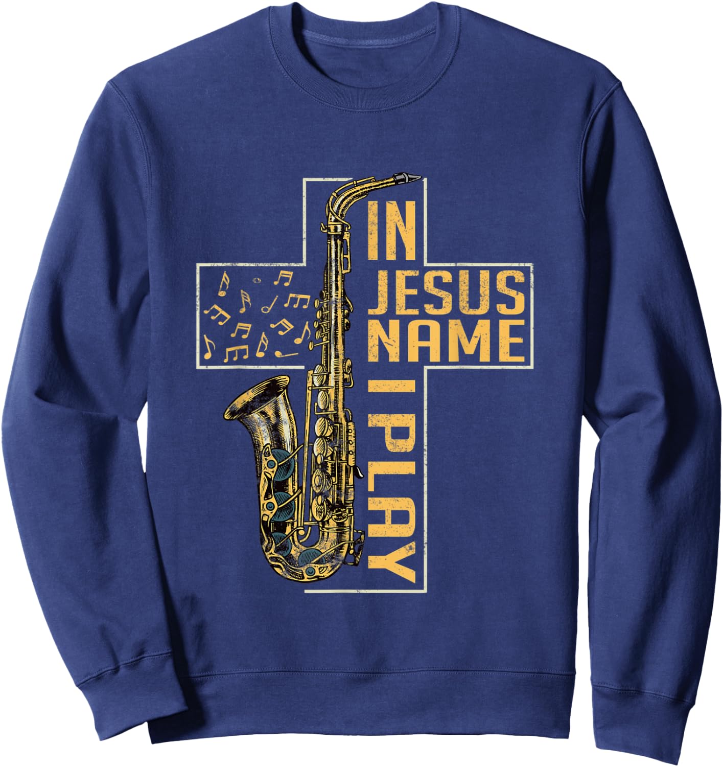 In Jesus Name I Play Saxophone Marching Band Saxophonist Sweatshirt - Sweatshirt | Navy