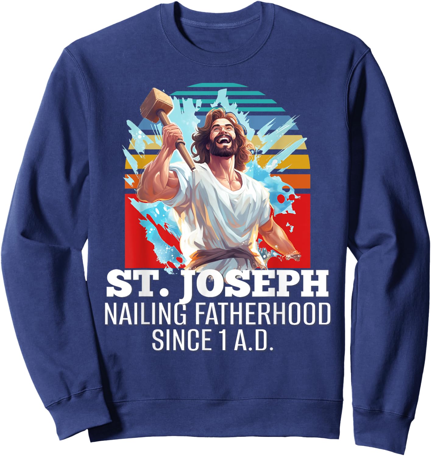 Funny Saint Joseph Catholic Father And Worker Sweatshirt - Sweatshirt | Navy