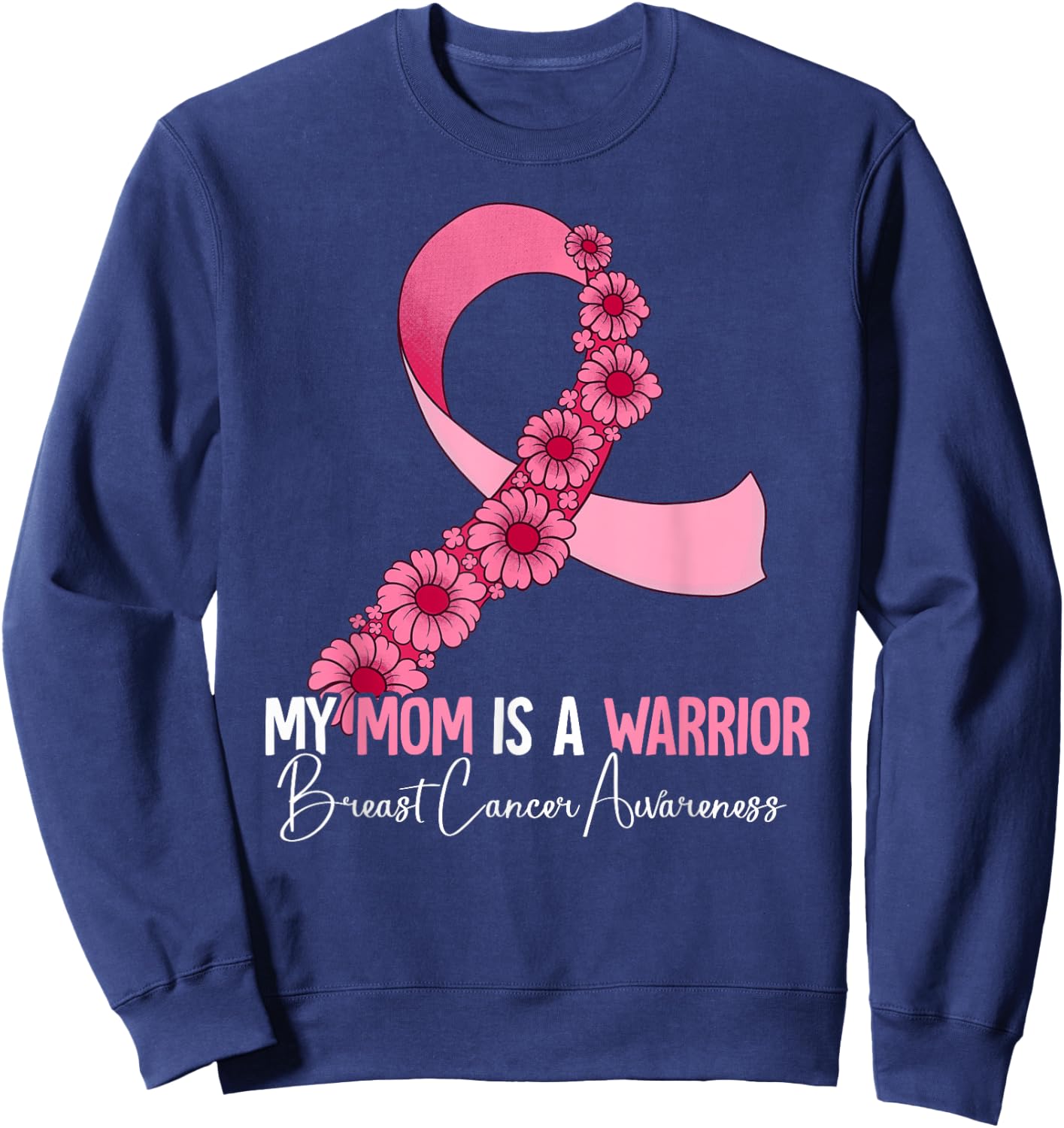 My Mom Is A Warrior Breast Cancer Awareness Sweatshirt - Sweatshirt | Navy