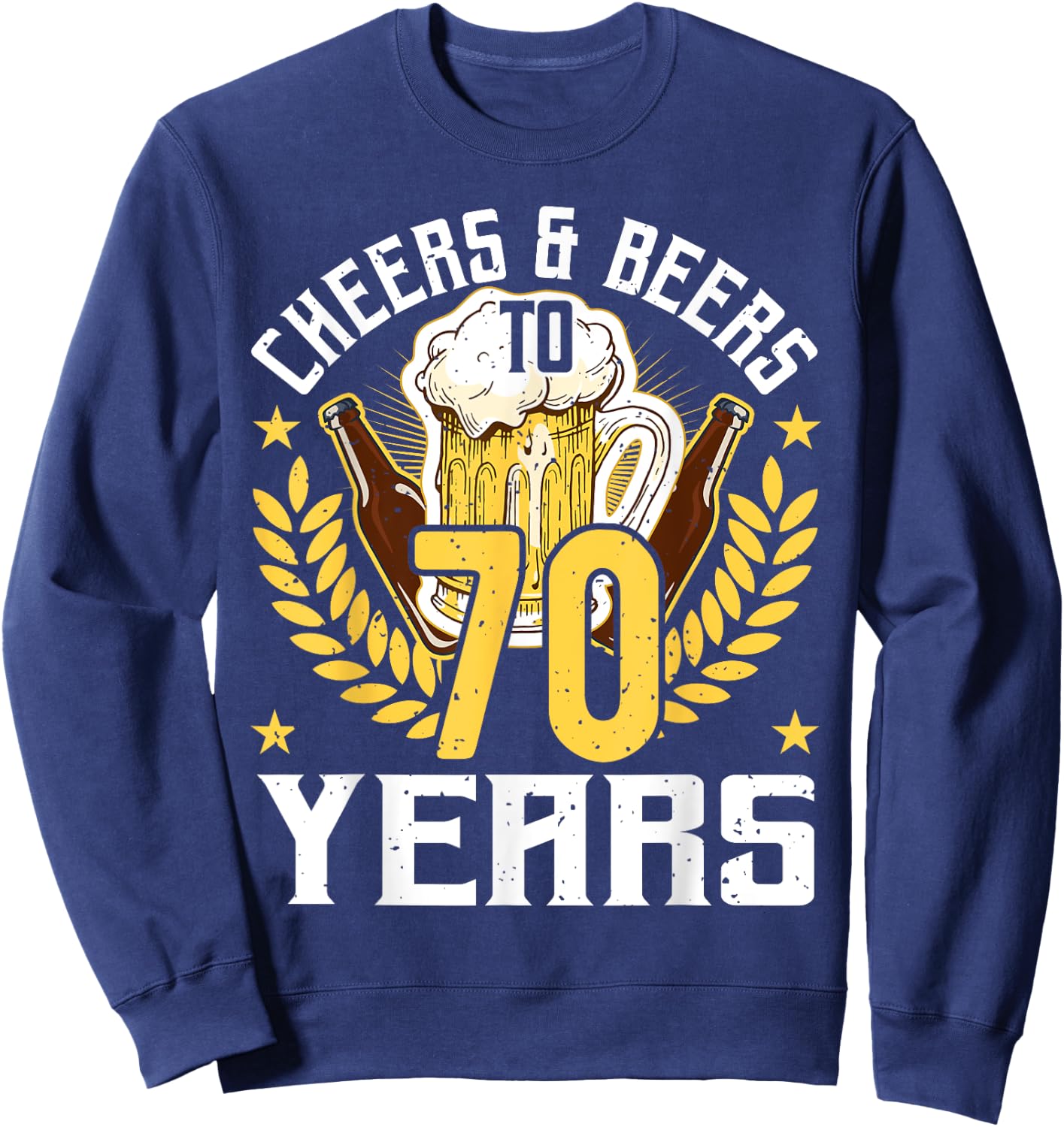 Cheers And Beers To 70 Years, Beer Lover 70th Birthday Sweatshirt - Sweatshirt | Navy