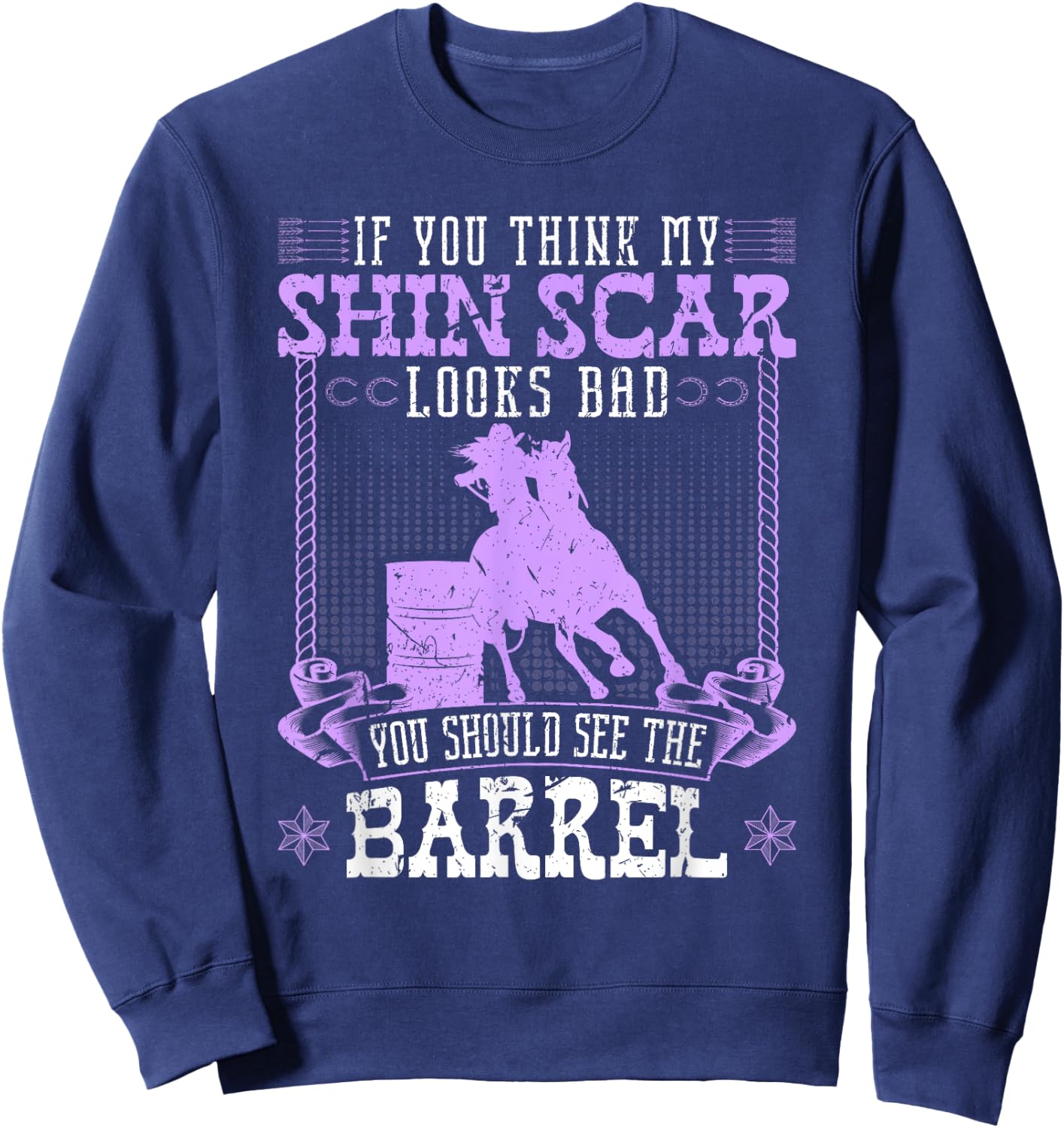 Funny Barrel Racing Shin Scar Quote Rodeo Cowgirl Sweatshirt - Sweatshirt | Navy