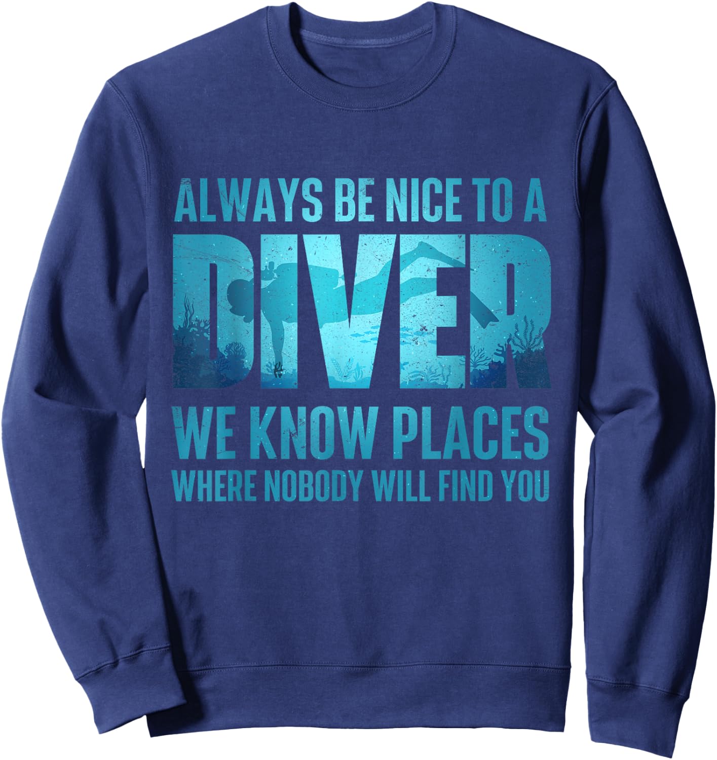 Always Be Nice To A Diver - Scuba Diving Scuba Diver Ocean Sweatshirt - Sweatshirt | Navy
