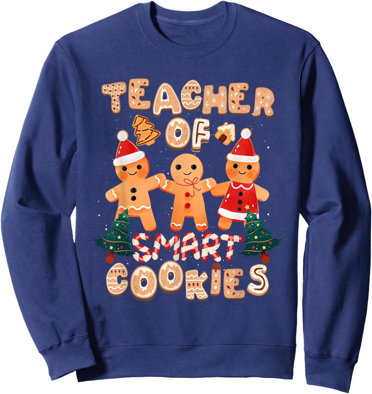 Christmas Teacher Cute Gingerbread Cookies Funny Holiday Sweatshirt - Sweatshirt | Navy